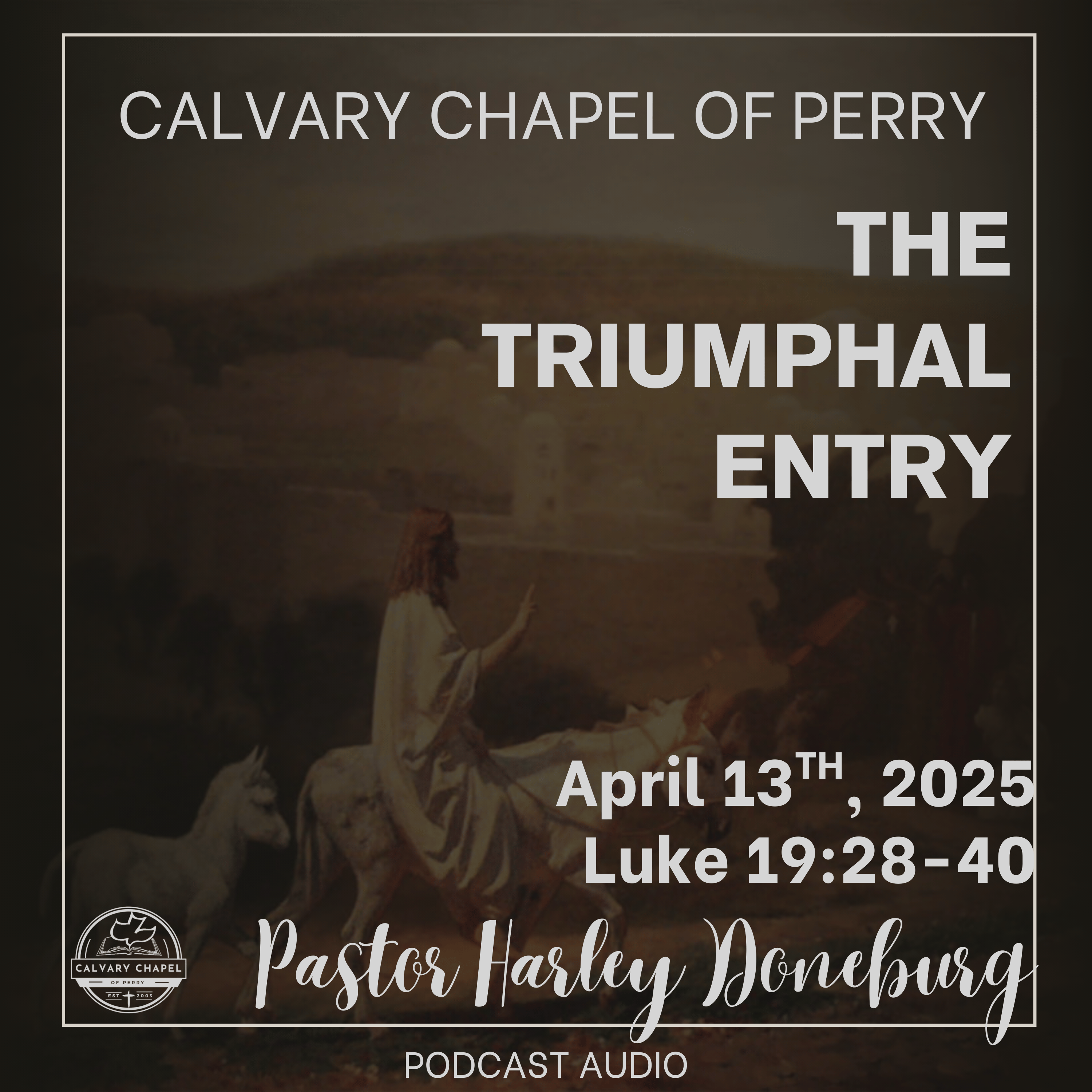 "The Triumphal Entry" | Pastor Harley Doneburg | April 13th, 2025