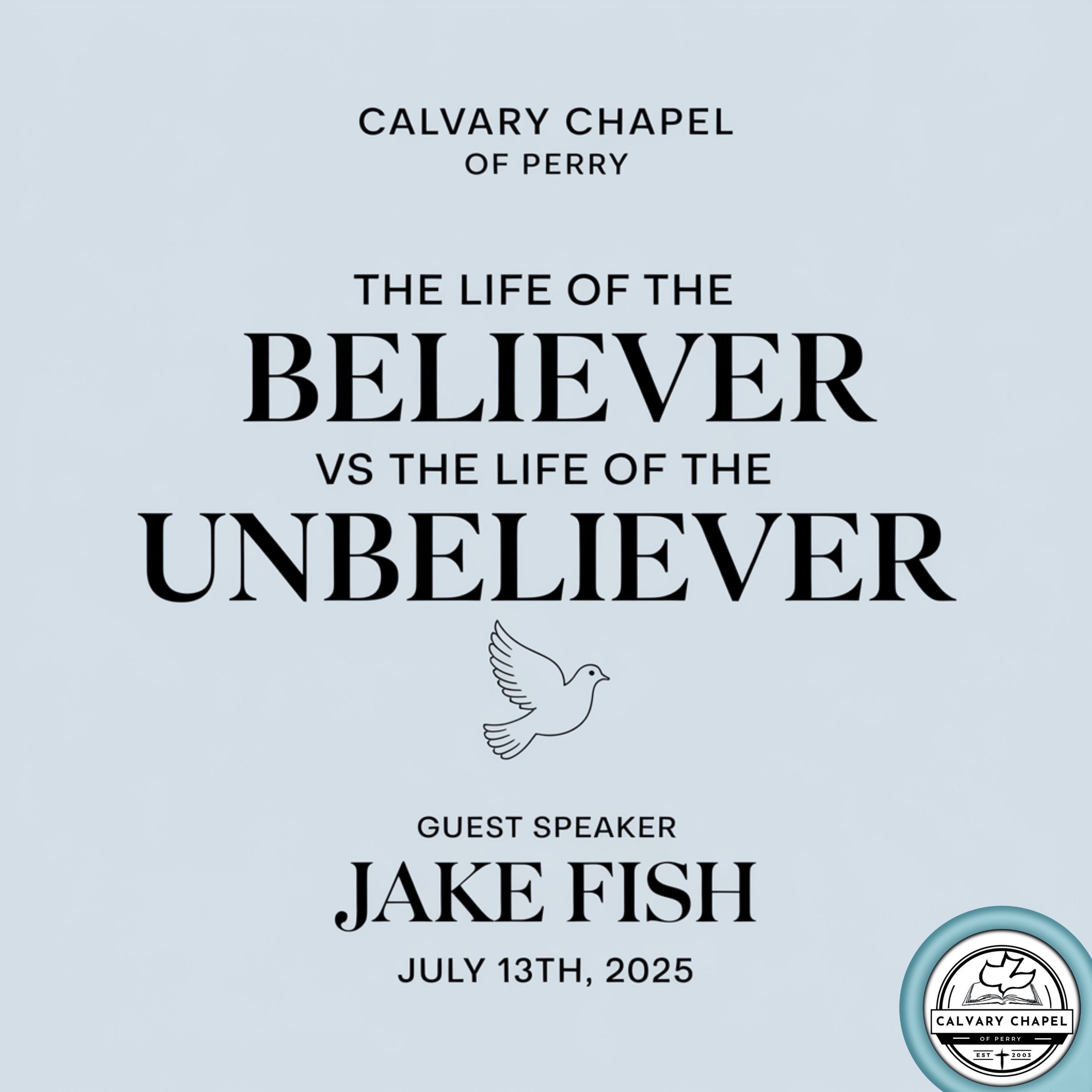 "The Life of The Believer VS The Life of The Unbeliever" | Guest Speaker - Jake Fish | July 13th, 2025