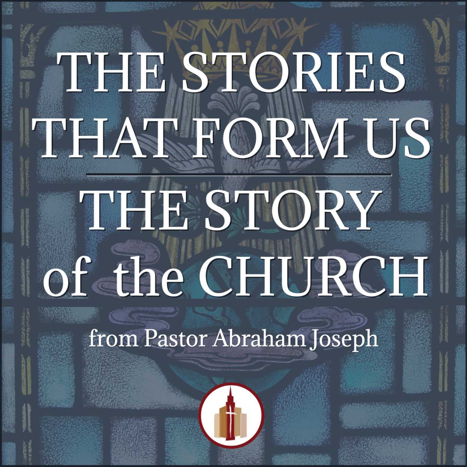 The Stories that Form Us: The Story of the Church episode artwork