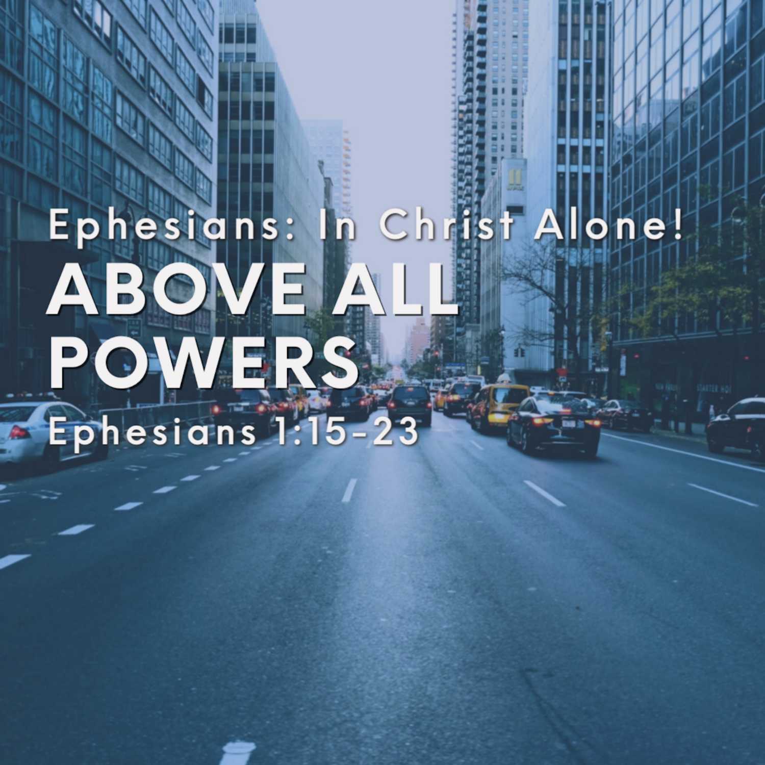Ephesians: In Christ Alone! - Above All Powers episode artwork