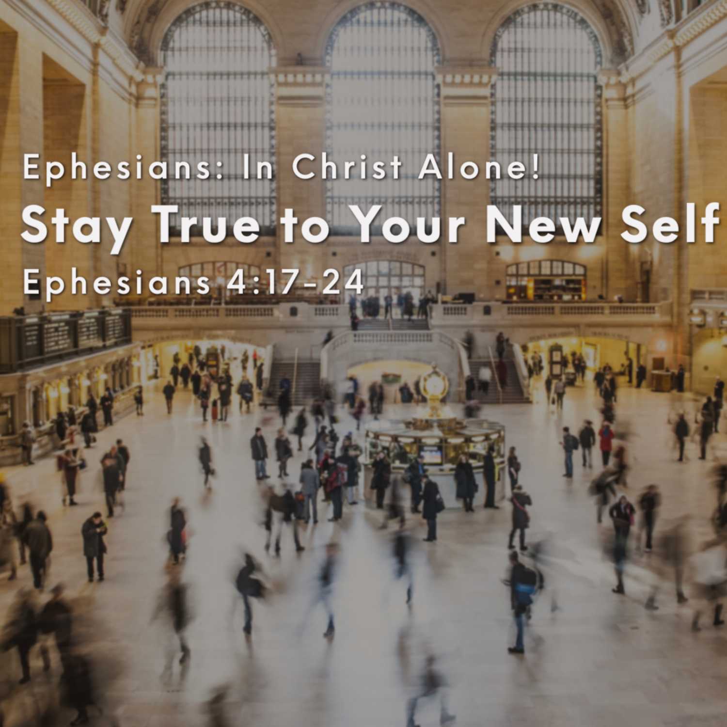 Ephesians: In Christ Alone! - Stay True to Your New Self episode artwork