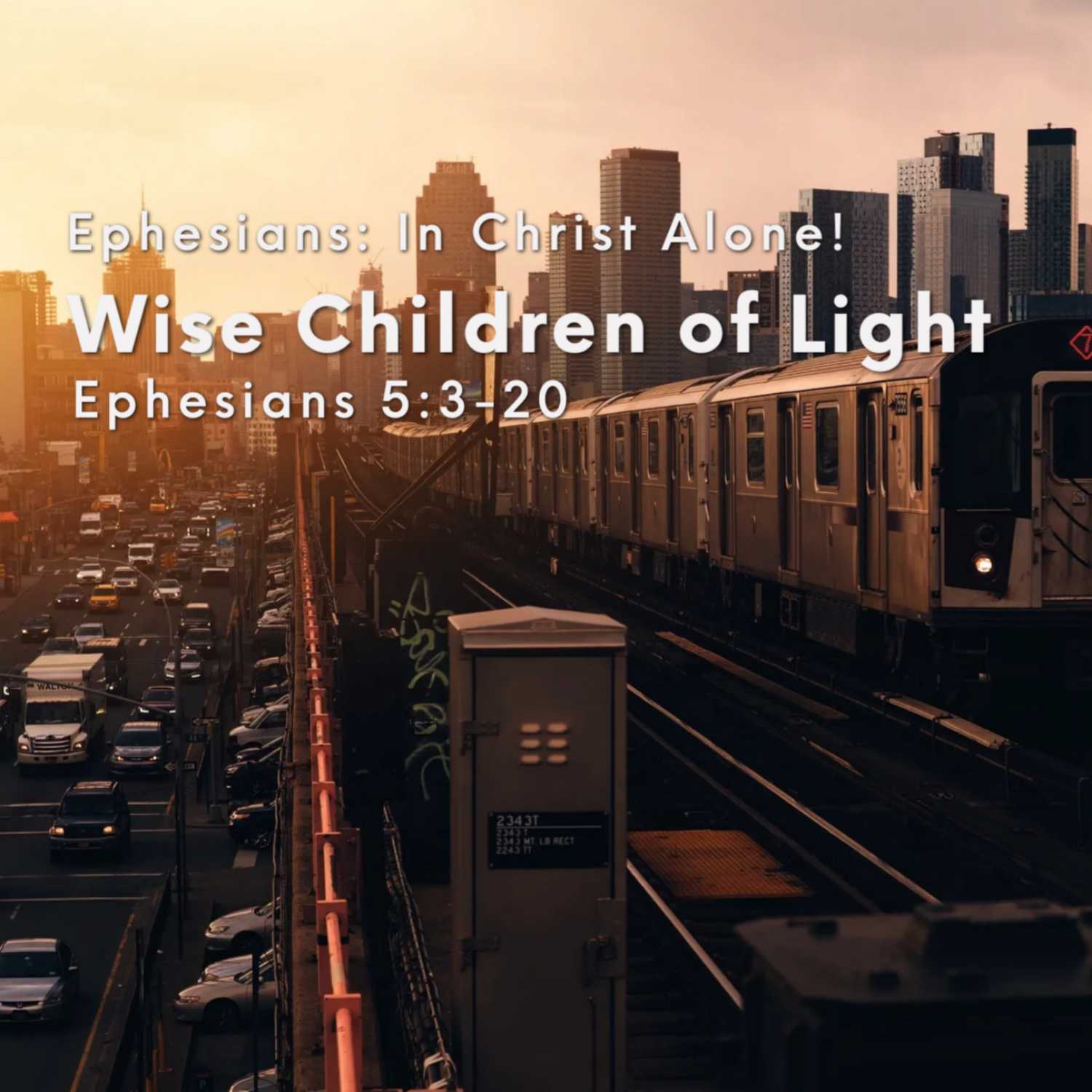 Ephesians: In Christ Alone! - Wise Children of Light episode artwork