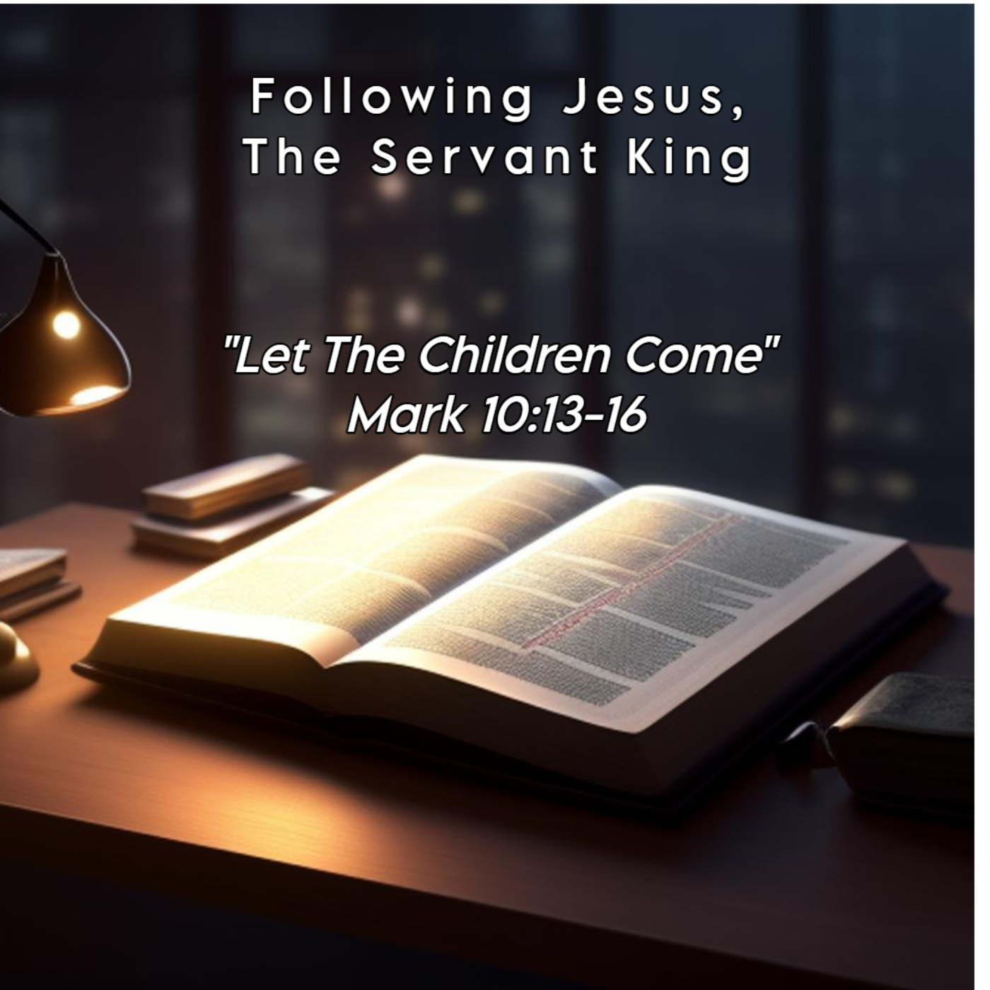 Following Jesus, The Servant King: Let The Children Come episode artwork