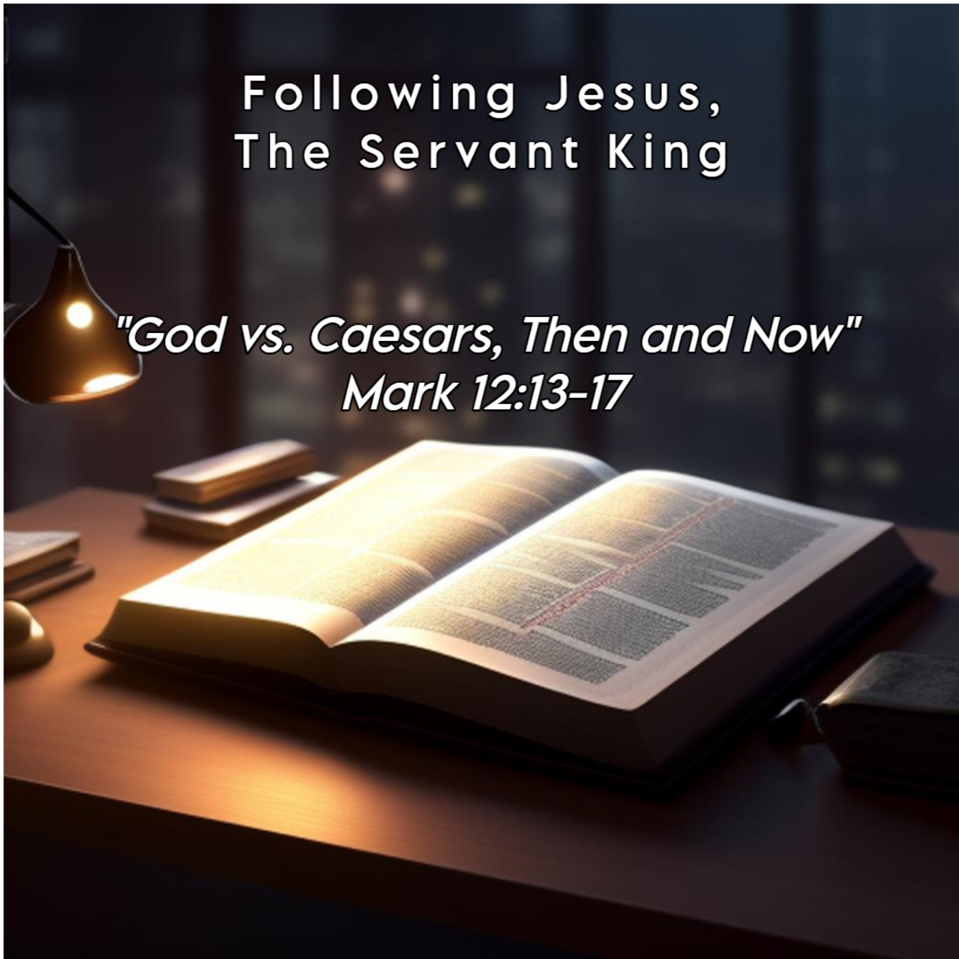 Following Jesus, The Servant King: God vs. Caesars, Then and Now episode artwork