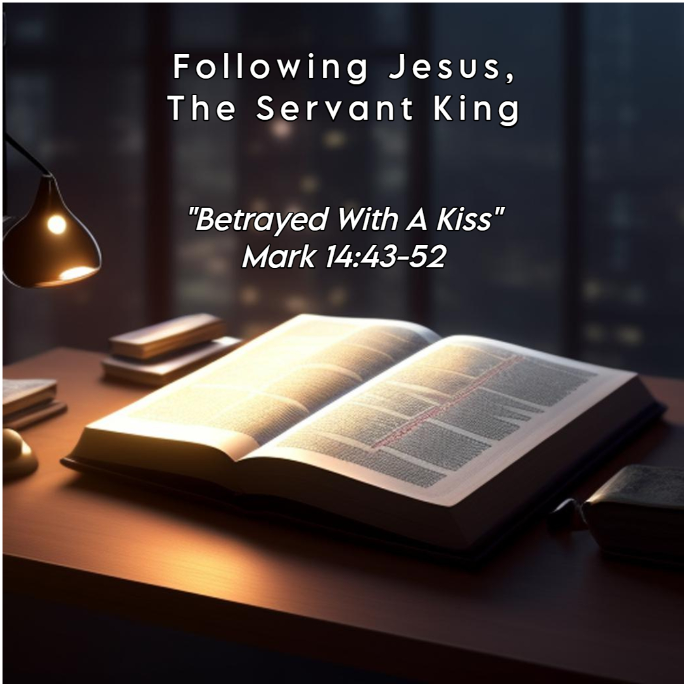 Following Jesus, The Servant King: Betrayed With A Kiss episode artwork