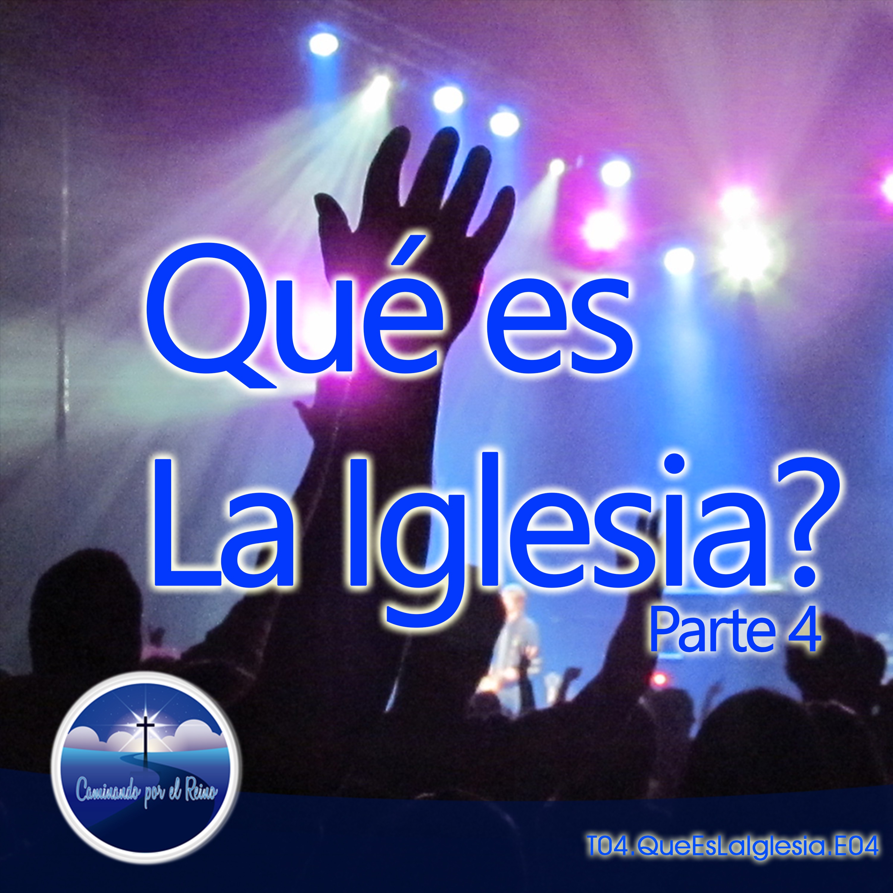 Qué es la Iglesia? Parte 4 episode artwork