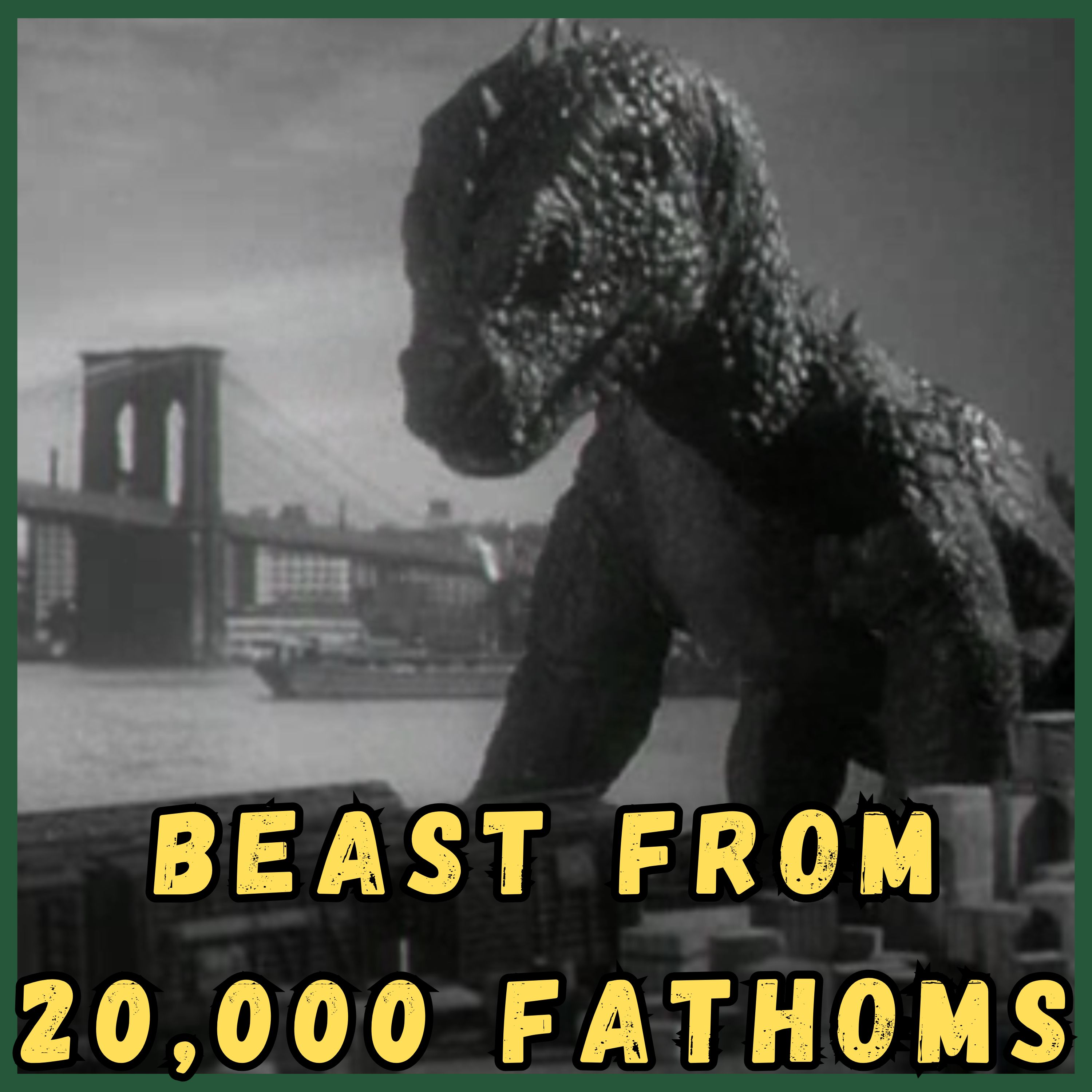 The Beast from 20,000 Fathoms (1953) • Camp Kaiju Vintage episode artwork