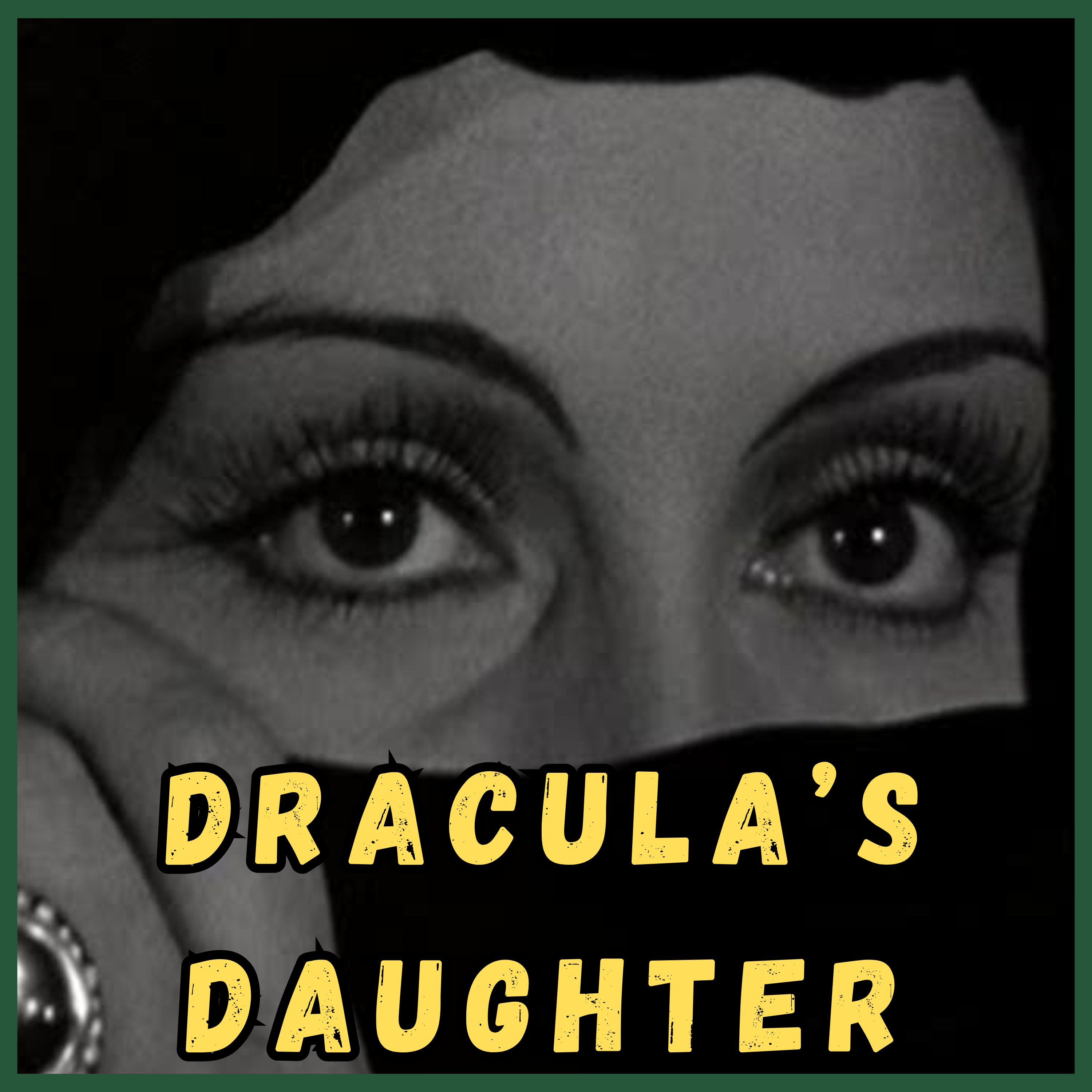 Dracula's Daughter (1936) feat. The Eldritch Review • Camp Kaiju Vintage episode artwork