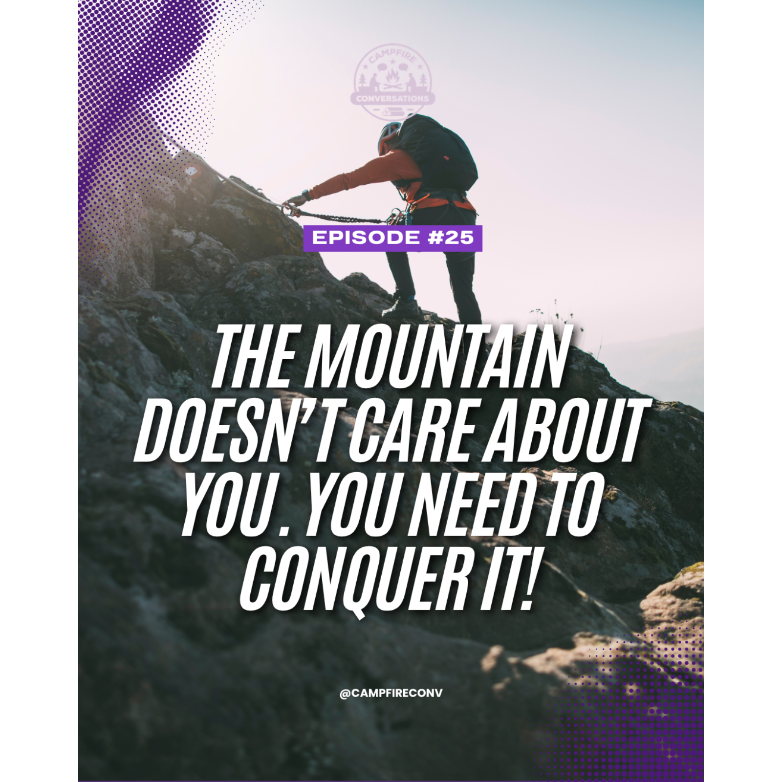 EP25: The Mountain Doesn’t Care About You. YOU Need To Conquer It! episode artwork