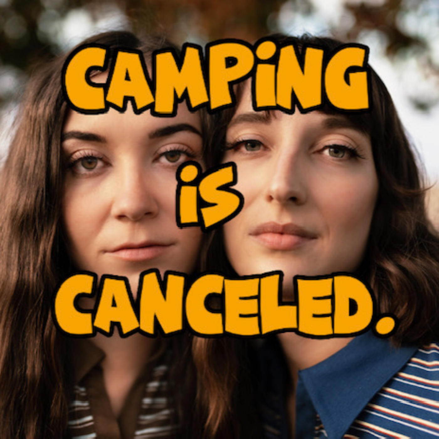 Camping is Canceled.