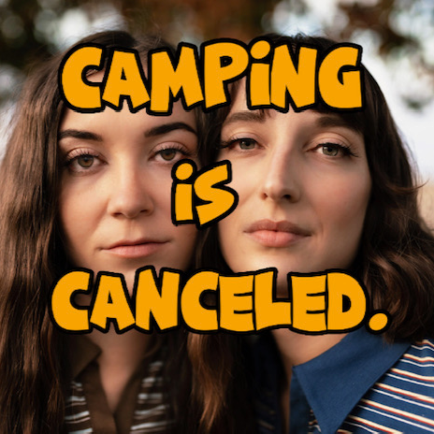 Camping is Canceled.