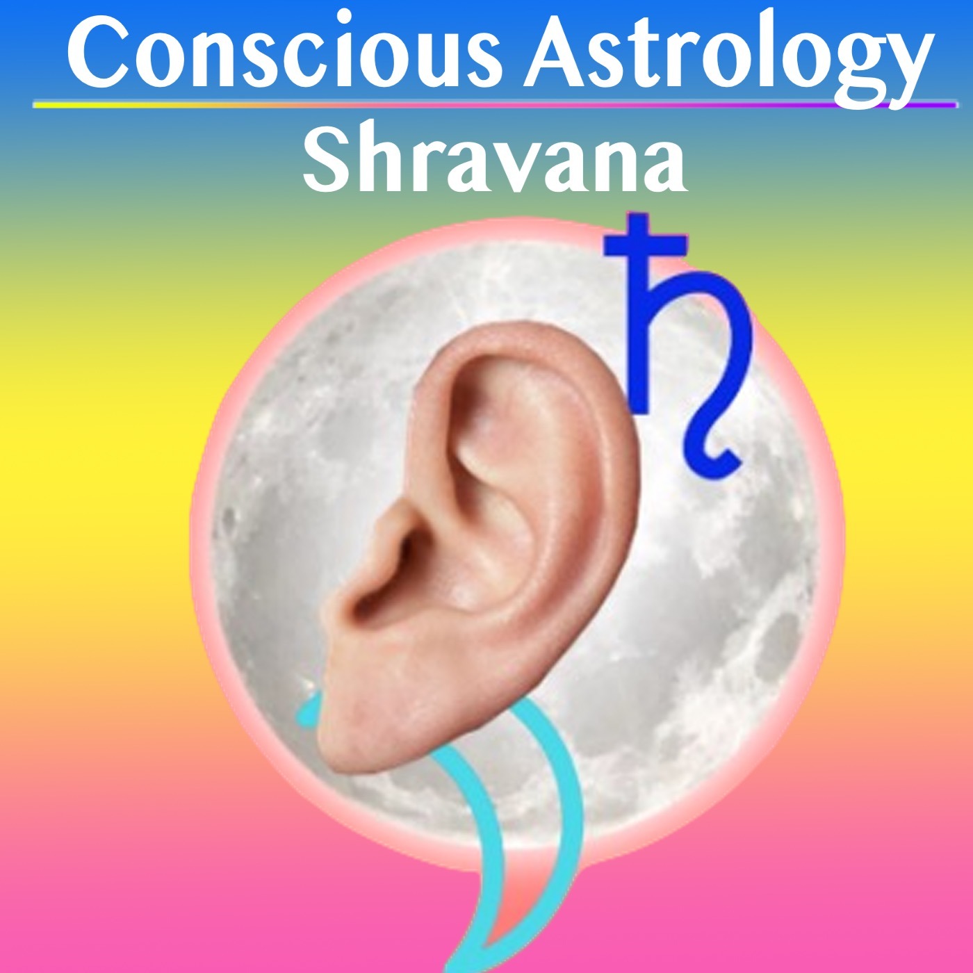 Conscious Astrology- Strategies for Shravana Nakshatra in Capricorn