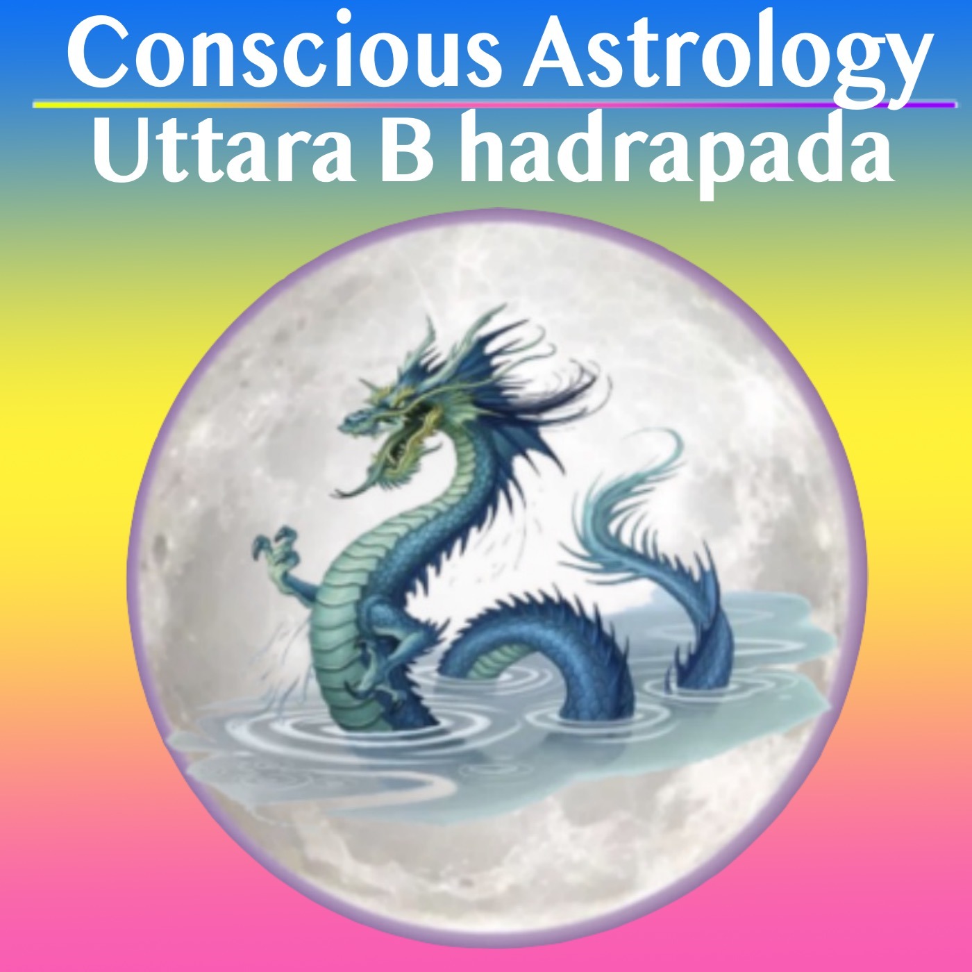 Conscious Astrology- Strategies for Uttara Bhadrapada Nakshatra in Pisces