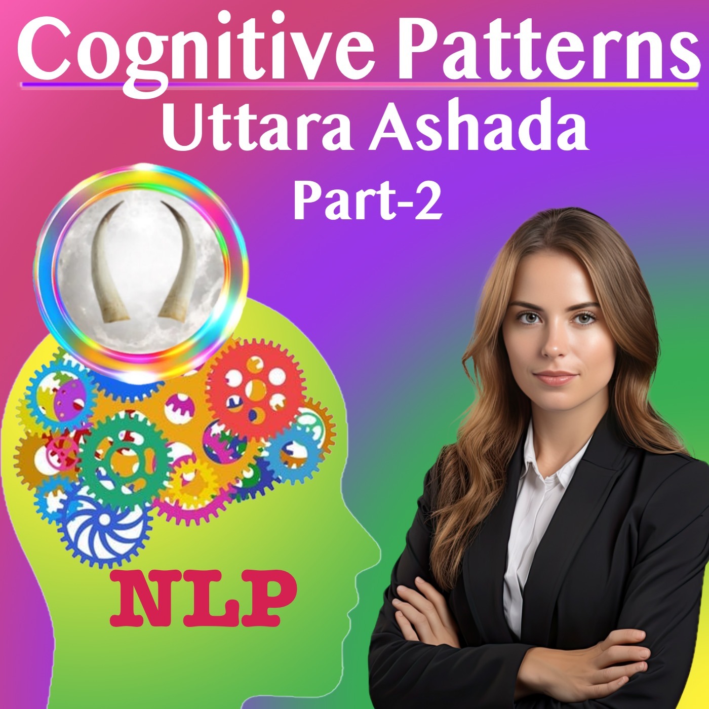 Uttara Ashada Nakshatra – Cognitive Subconscious Patterns 2