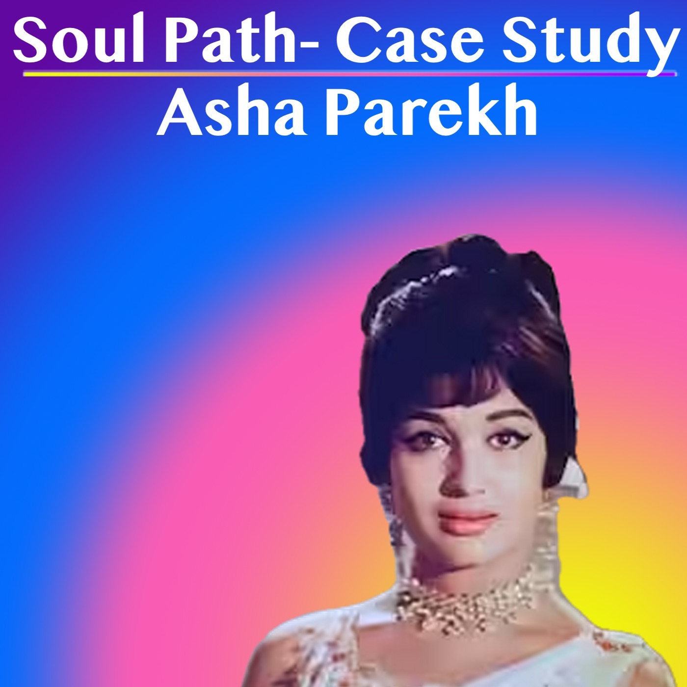 D60 Soul Path Analysis for Asha Parekh