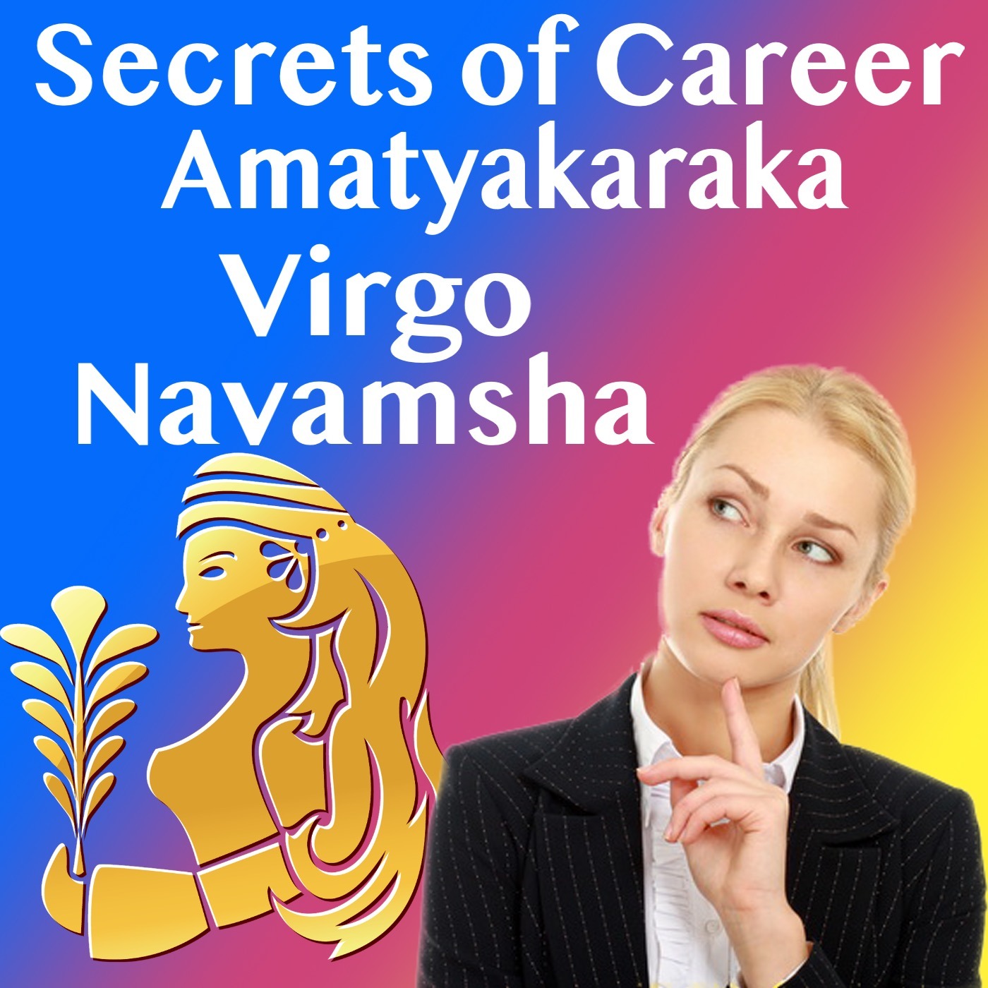 Secrets of Career - Amatyakaraka in Virgo Navamsha
