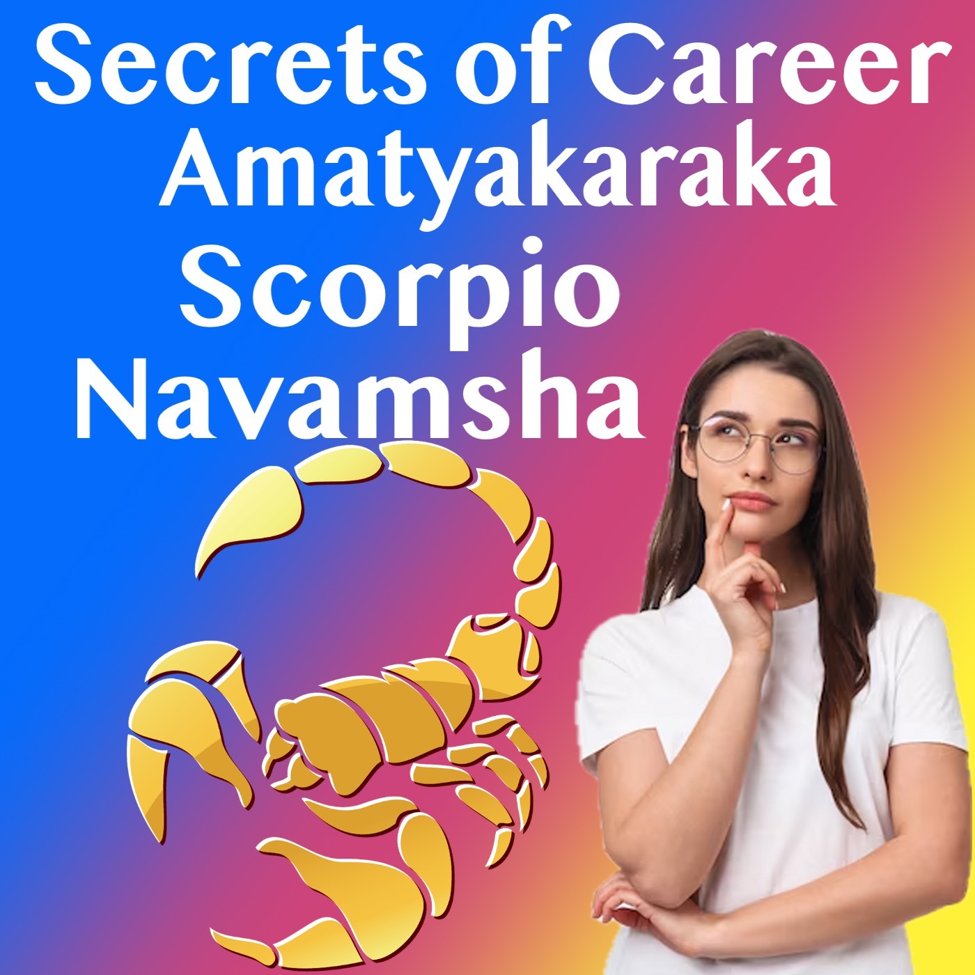 Secrets of Career - Amatyakaraka in Scorpio Navamsha