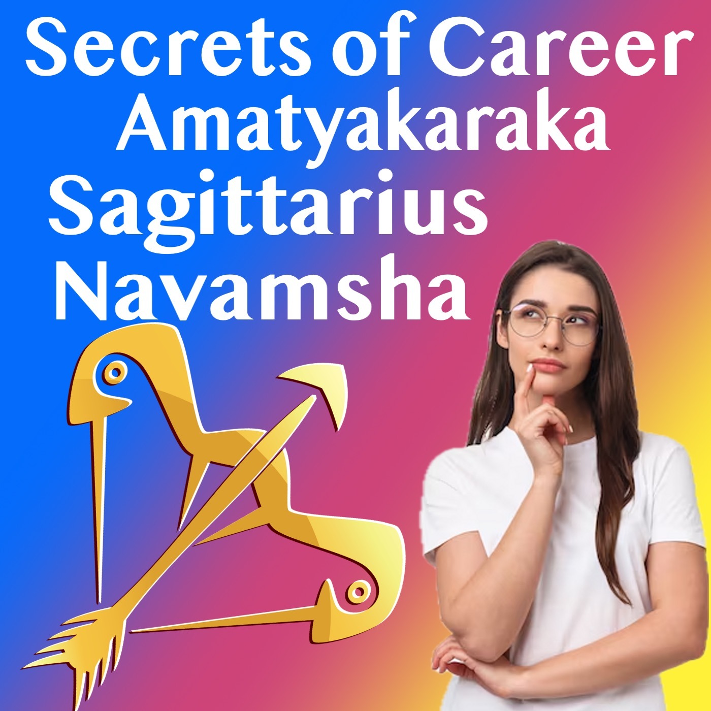 Secrets of Career- Amatyakaraka in Sagittarius Navamsha
