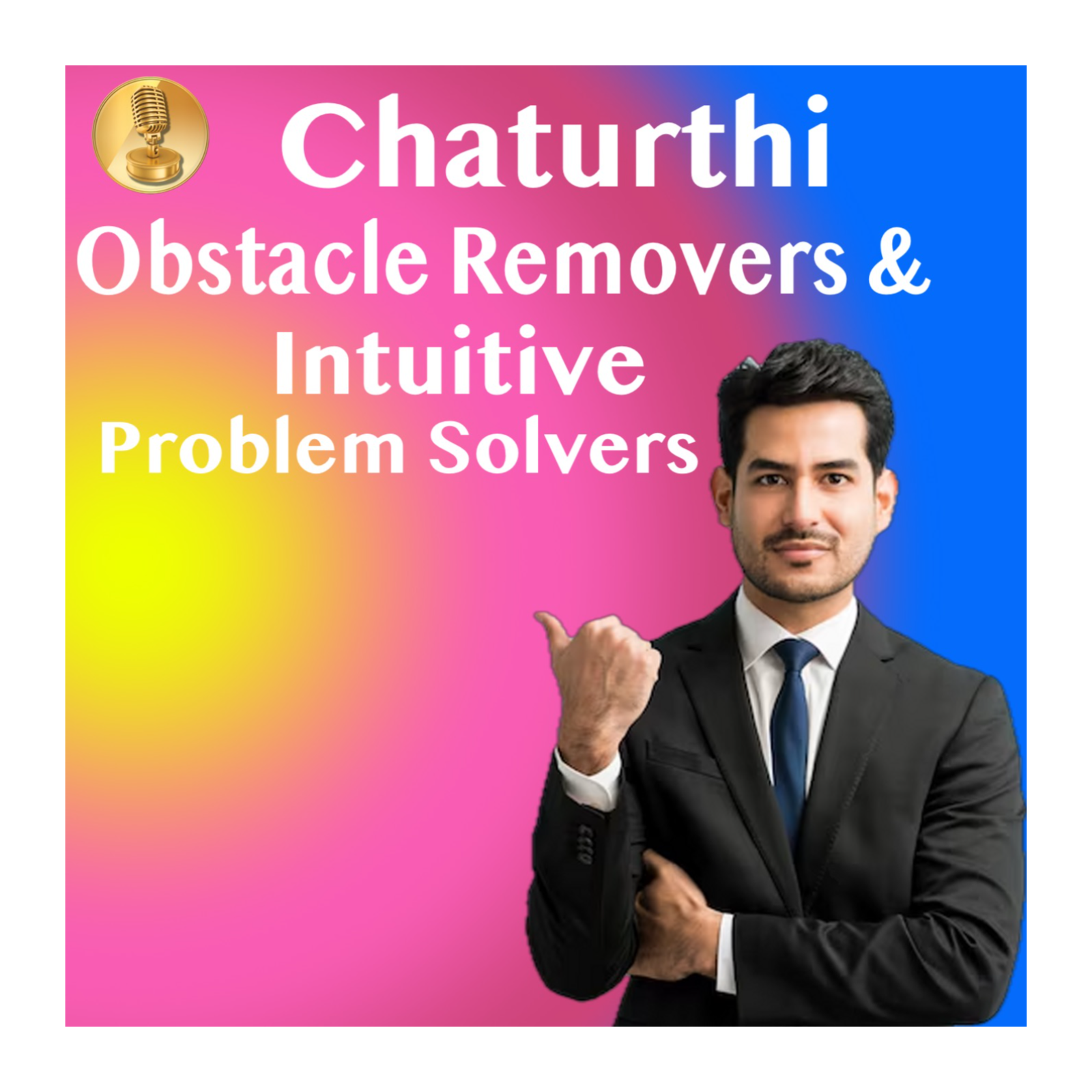 Study of Tithi - Chaturthi, Obstacle Removers, Intuitive Problem Solvers