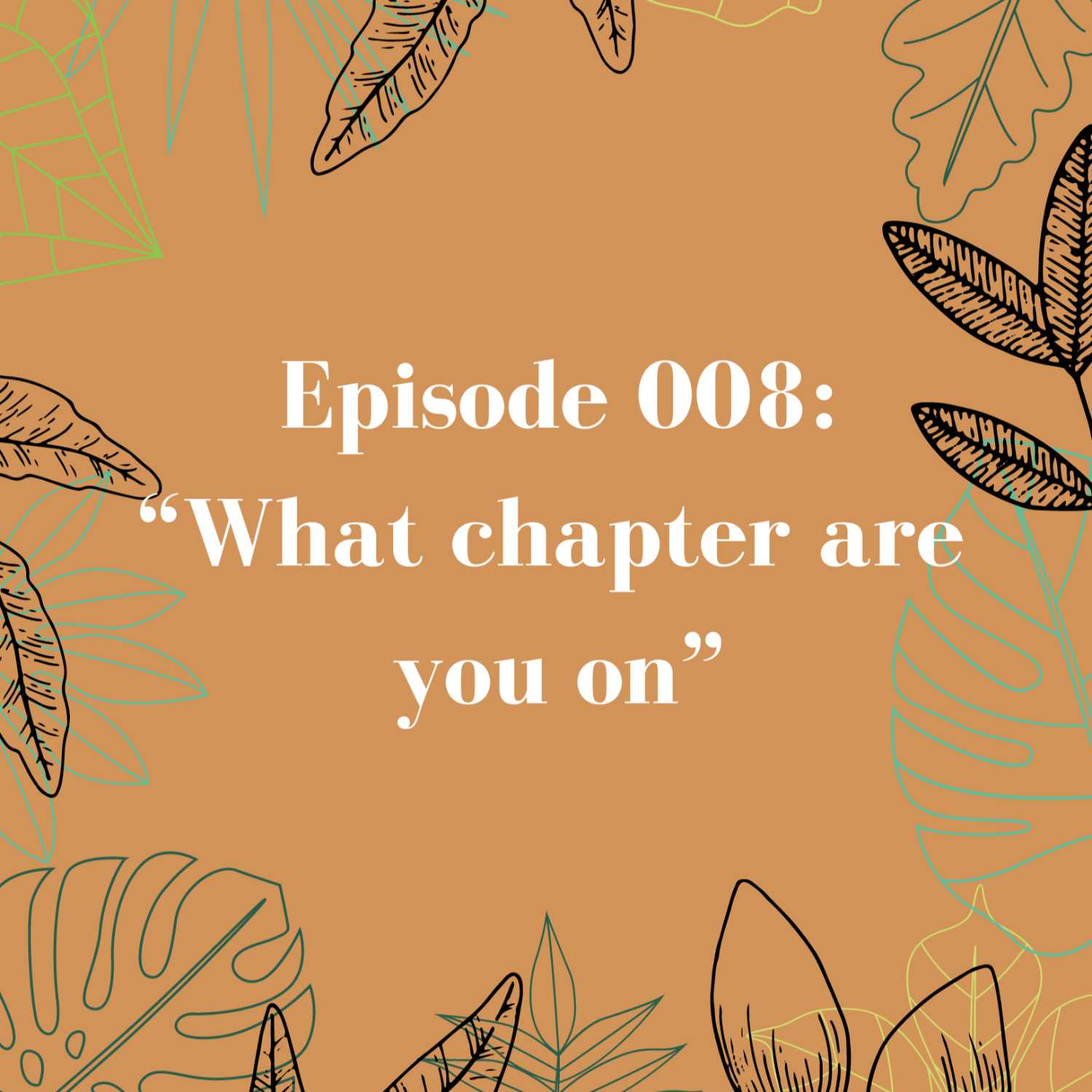 Episode 008: What chapter are you on?