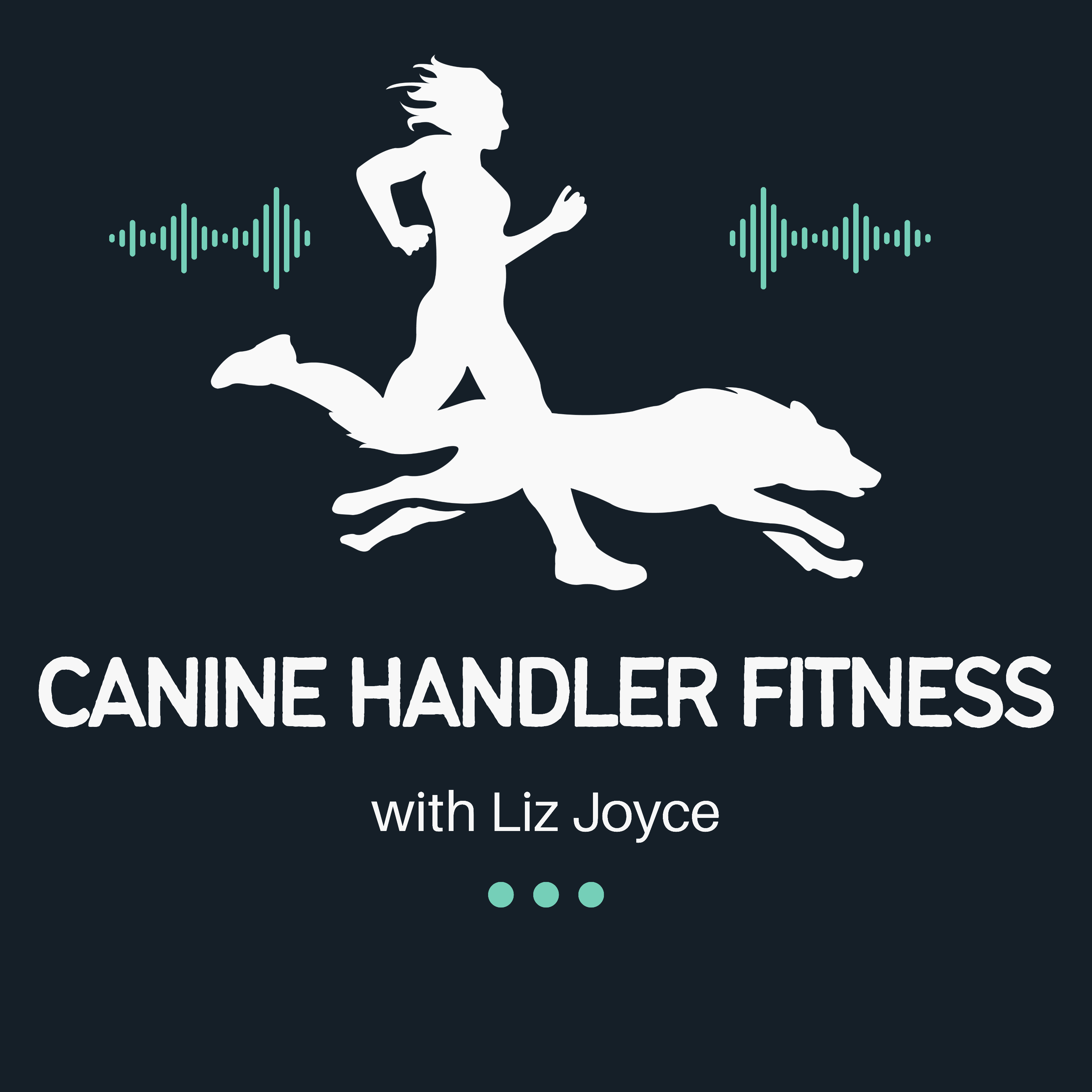 Canine Handler Fitness Podcast Canine Handler Fitness Podcast