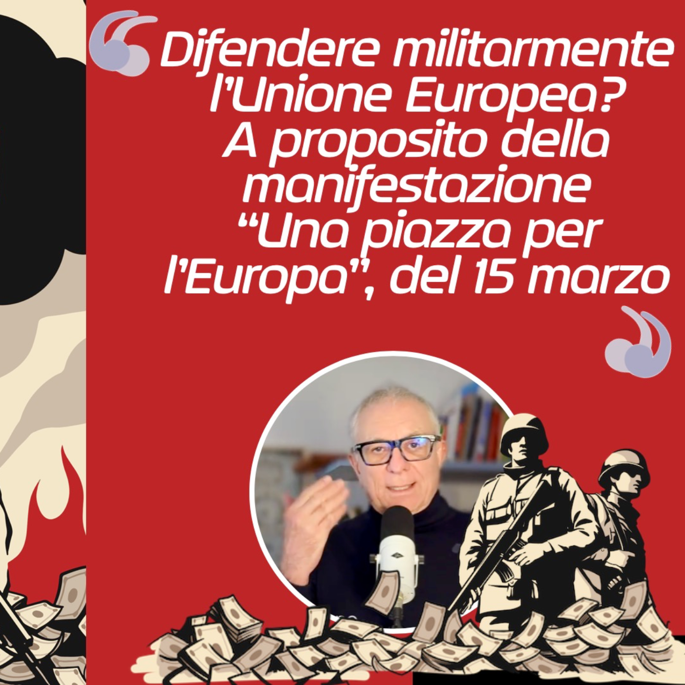 Davvero dobbiamo difendere militarmente l’Unione Europea? A proposito della manifestazione “Una piazza per l’Europa” del 15 marzo episode artwork