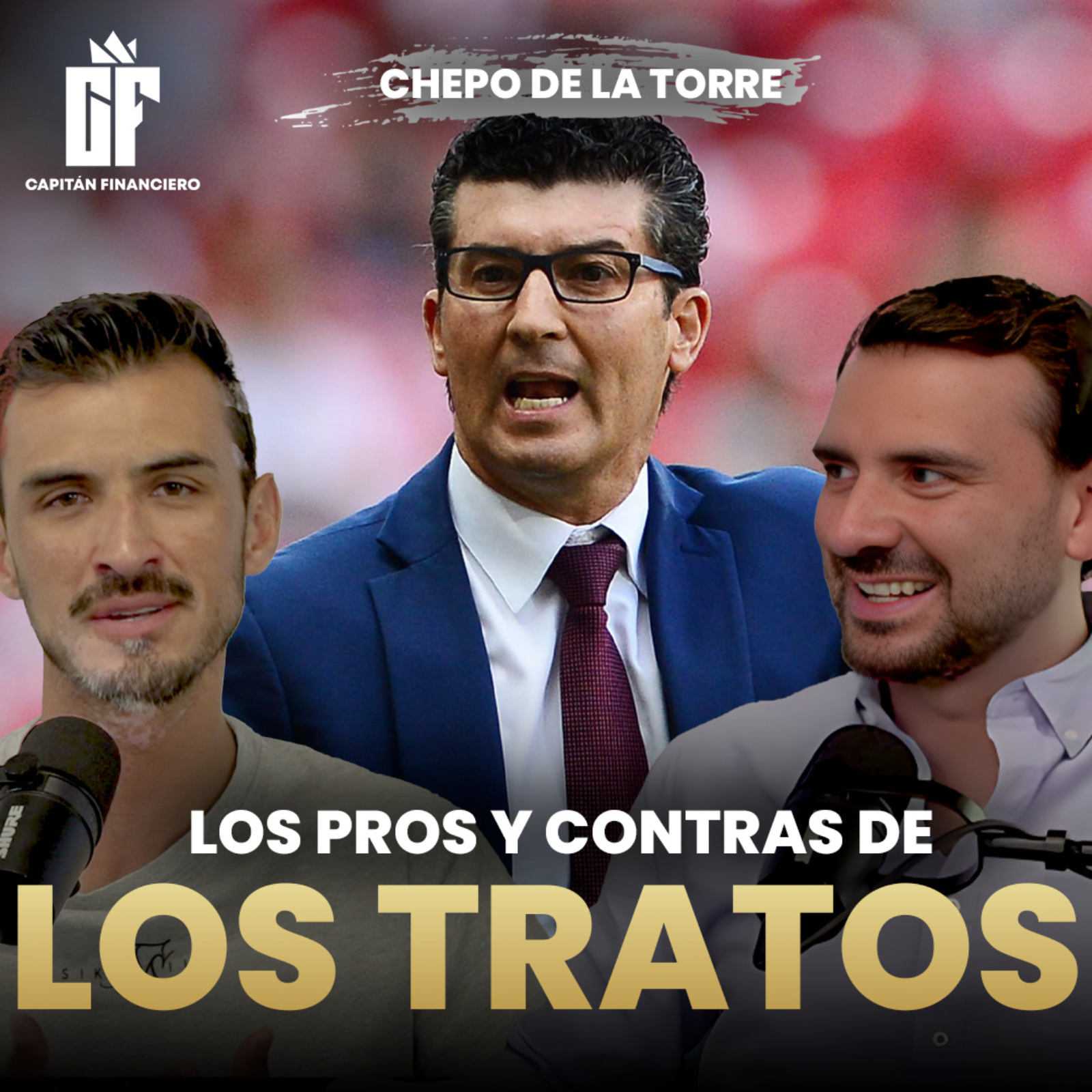 Ep 60 Capitán Financiero | Chepo de la Torre: El poder de decir NO en el fútbol y las finanzas episode artwork