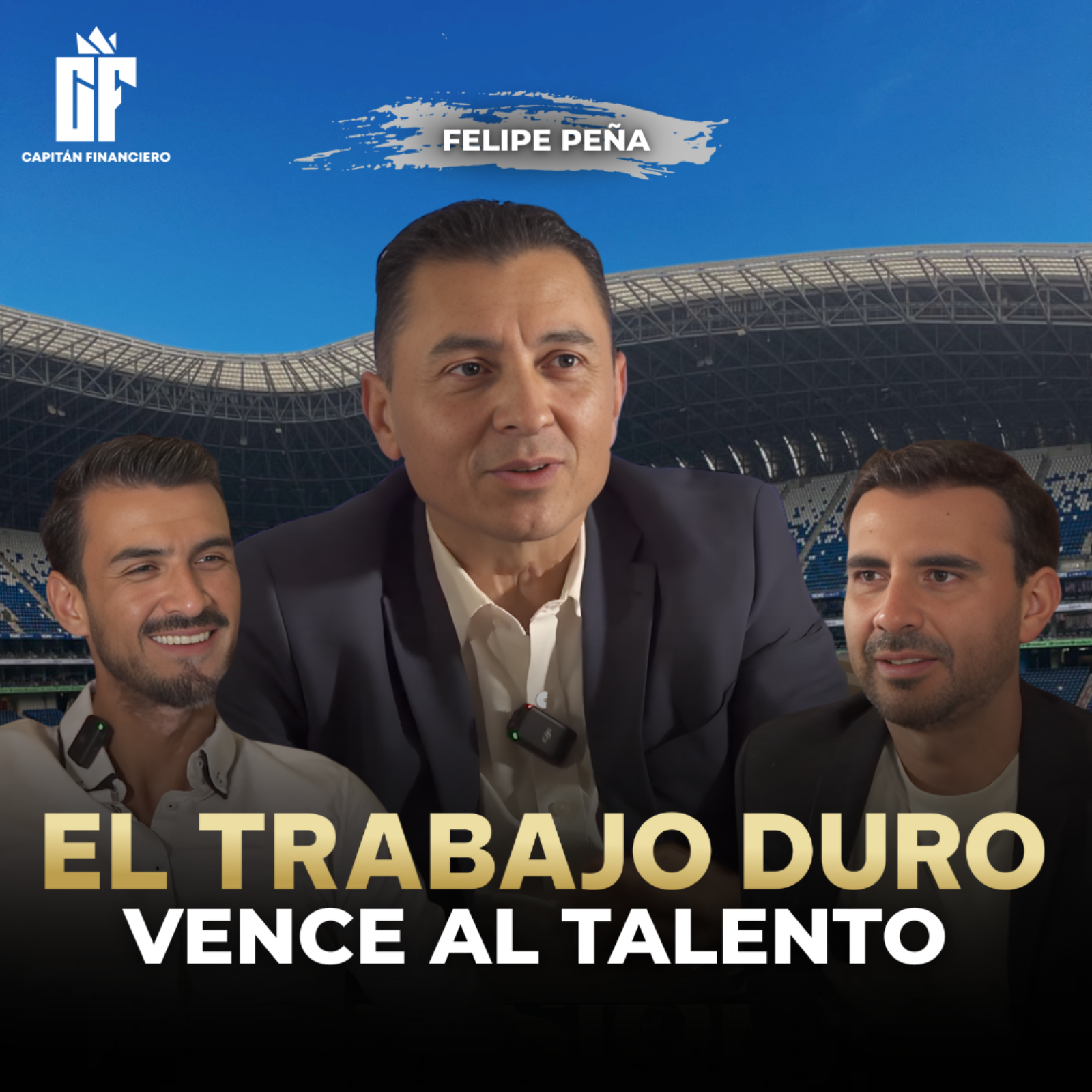 Ep 64 Capitán Financiero |Felipe Peña “El Trabajo Duro Vence al Talento”Dentro y Fuera del Deporte