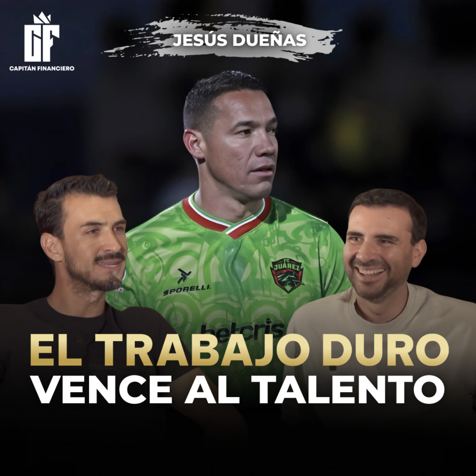 Ep 66 Capitán Financiero | Jesús Dueñas “Lo Que Nadie Te Dice del Dinero en el Futbol”