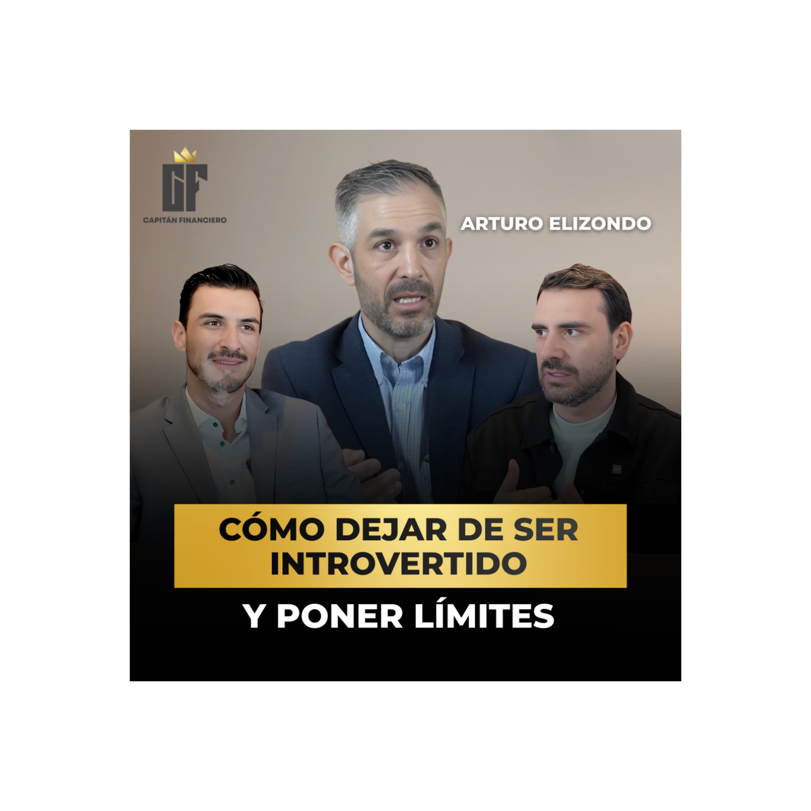 Ep. 69 Capitán Financiero | Arturo Elizondo Confianza Personal y Comunicación Asertiva episode artwork