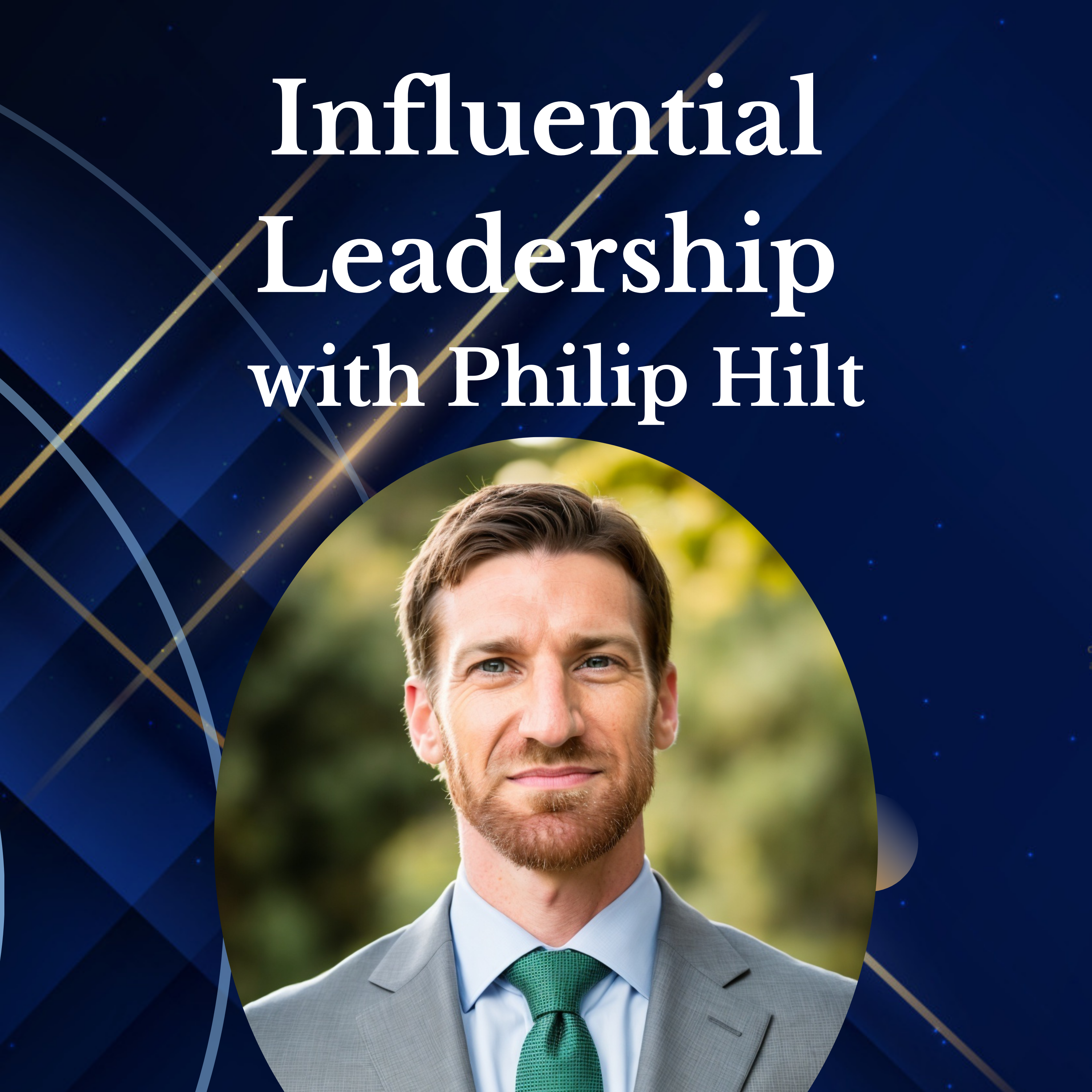 Influential Leadership with Philip Hilt