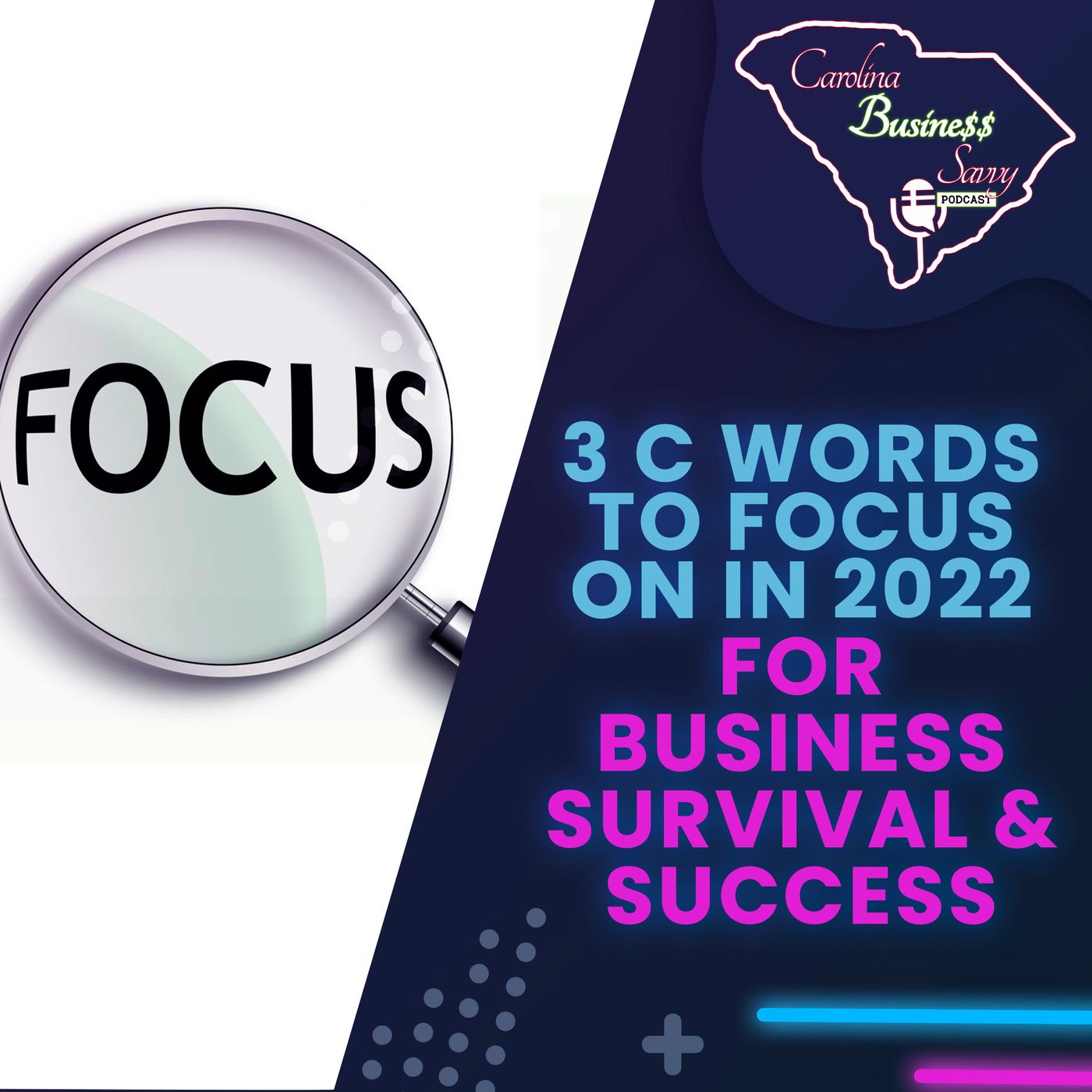 3 'C' Words To Focus On In 2022 For Business Survival & Success