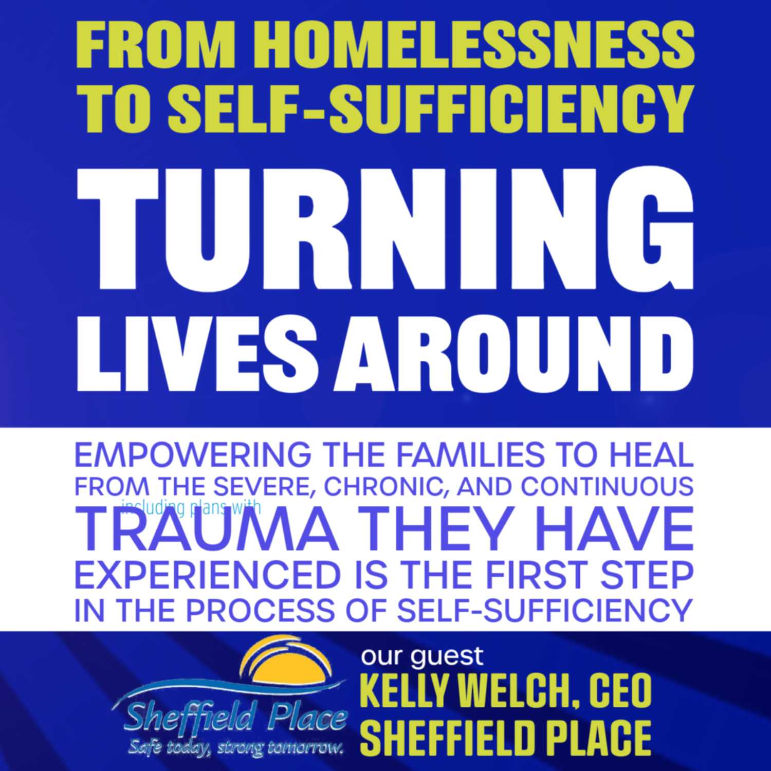 From Homelessness to Self-Sufficiency Turning Lives Around-Healing Trauma at Sheffield Place