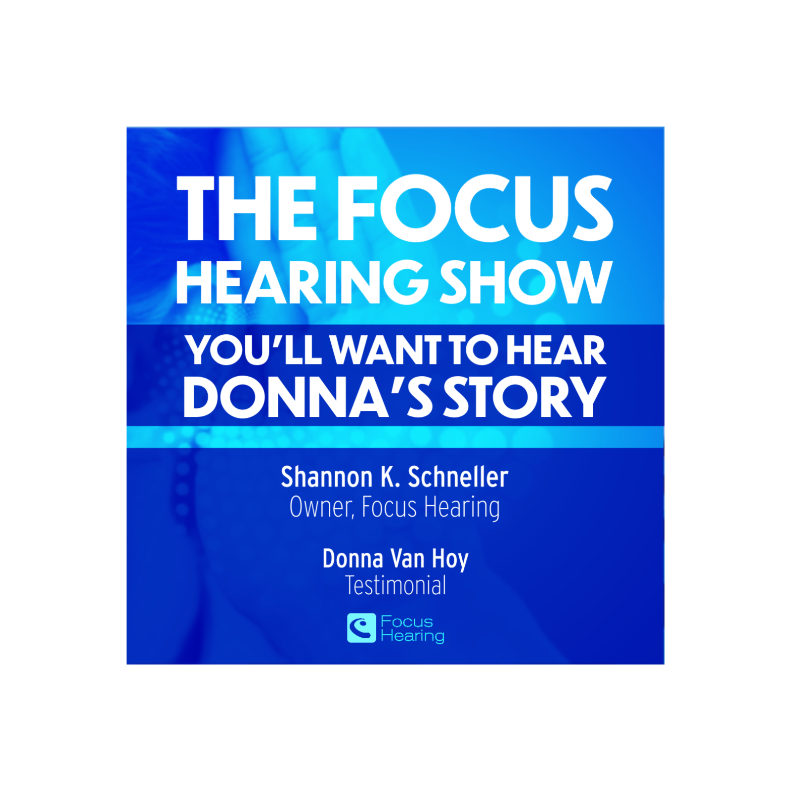 How a hearing aid Changed Donna’s Life! The Focus Hearing Show