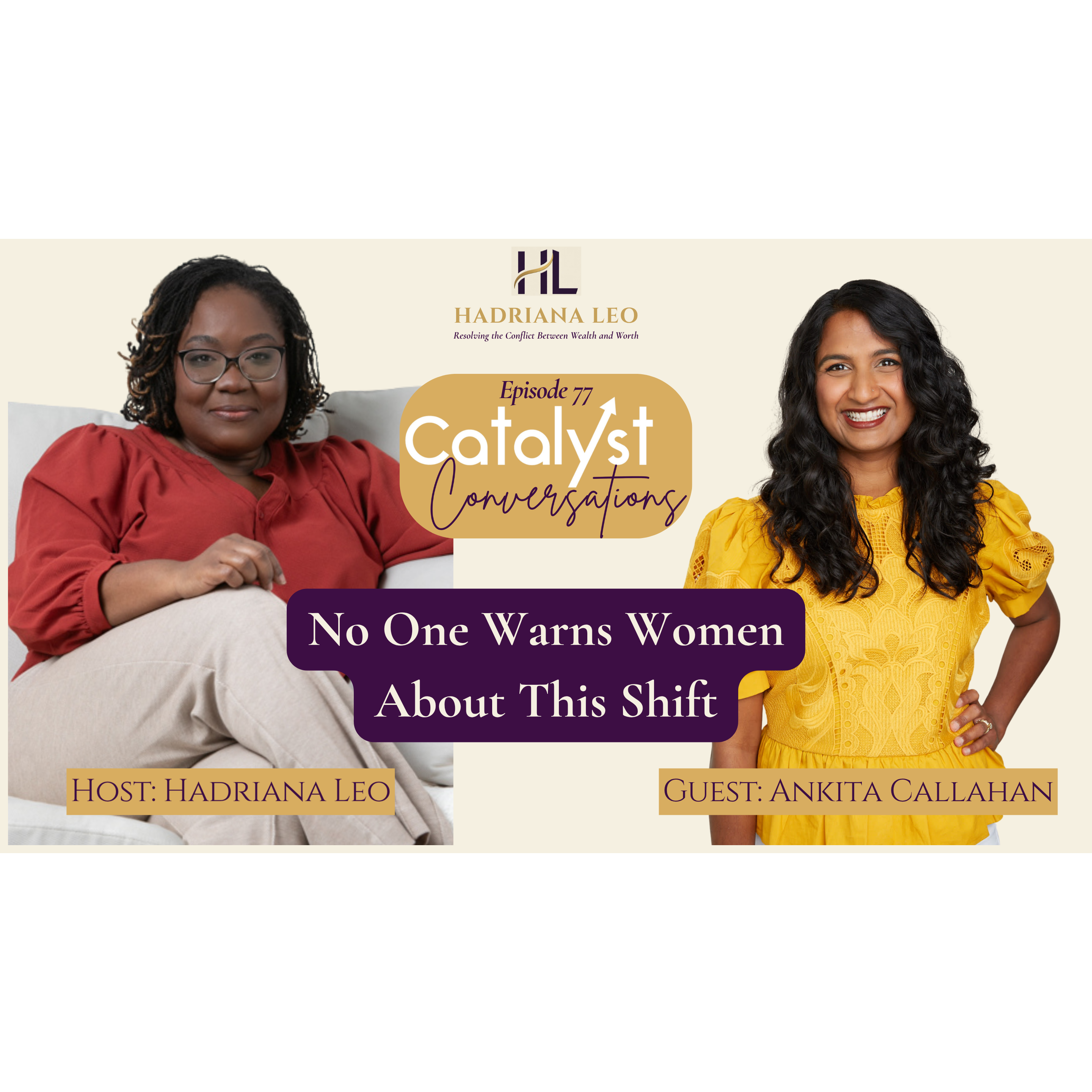 The Identity Shift No One Warns High-Earning Corporate Women About | Catalyst Conversations with Ankita Callahan episode artwork