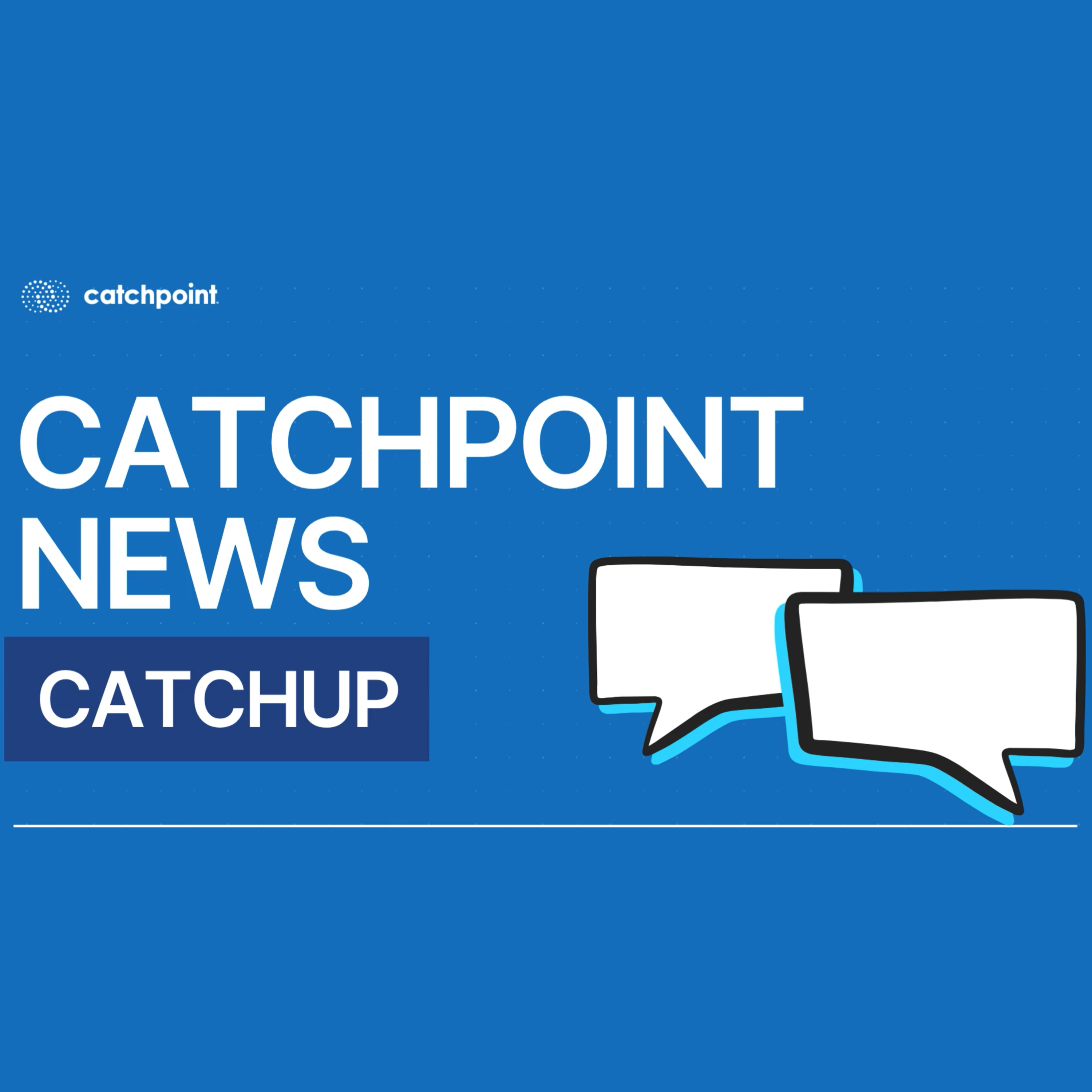 Catchpoint News Catchup
