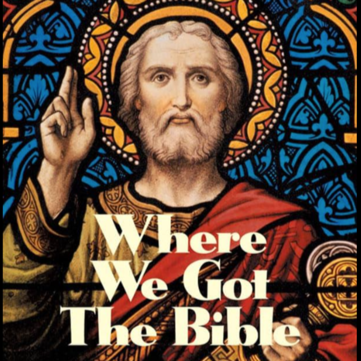 Where We Got The Bible: Our Debt To The Catholic Church, by the Rt. Rev. Henry G. Graham: Introduction and Chapter 1