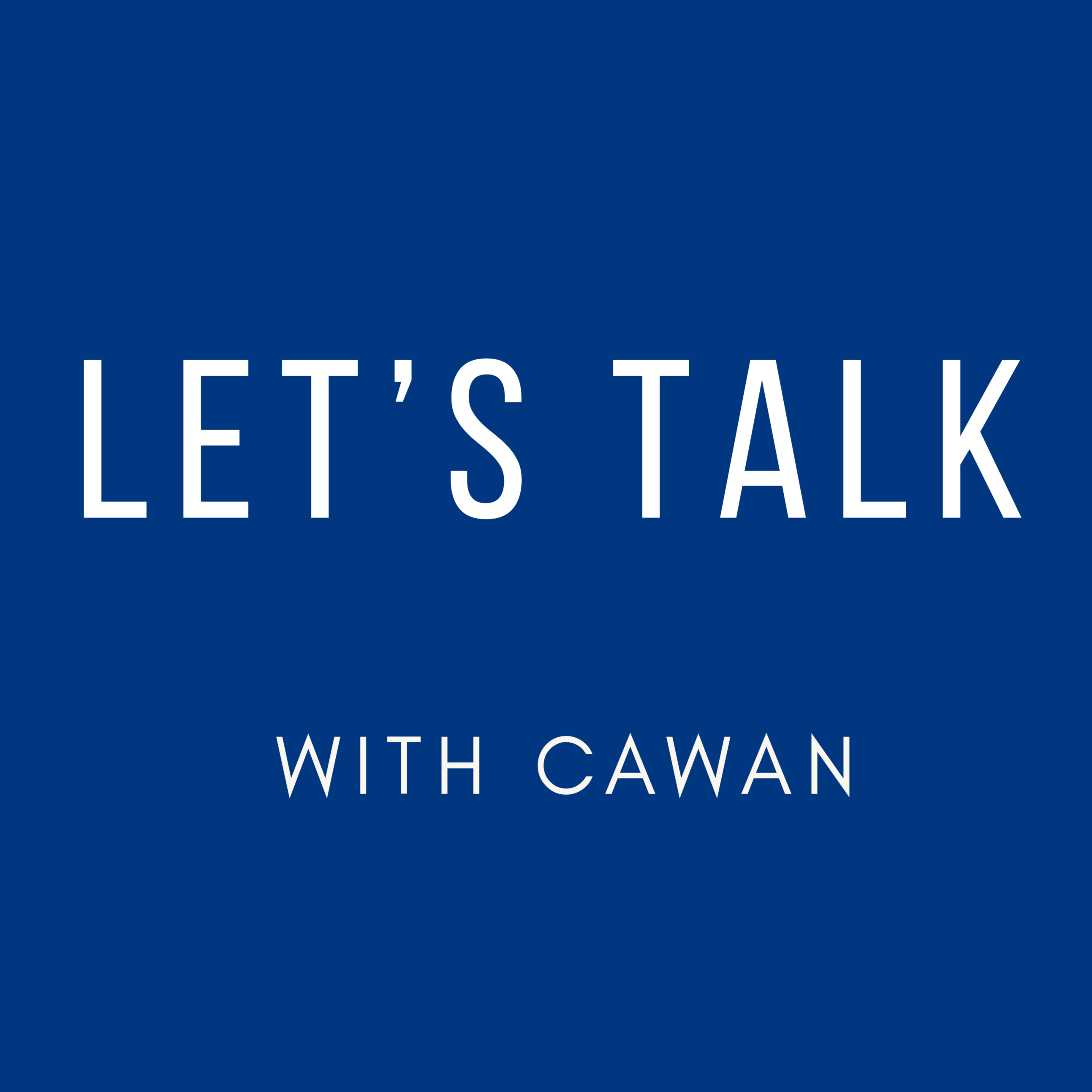 Let's Talk with Cawan