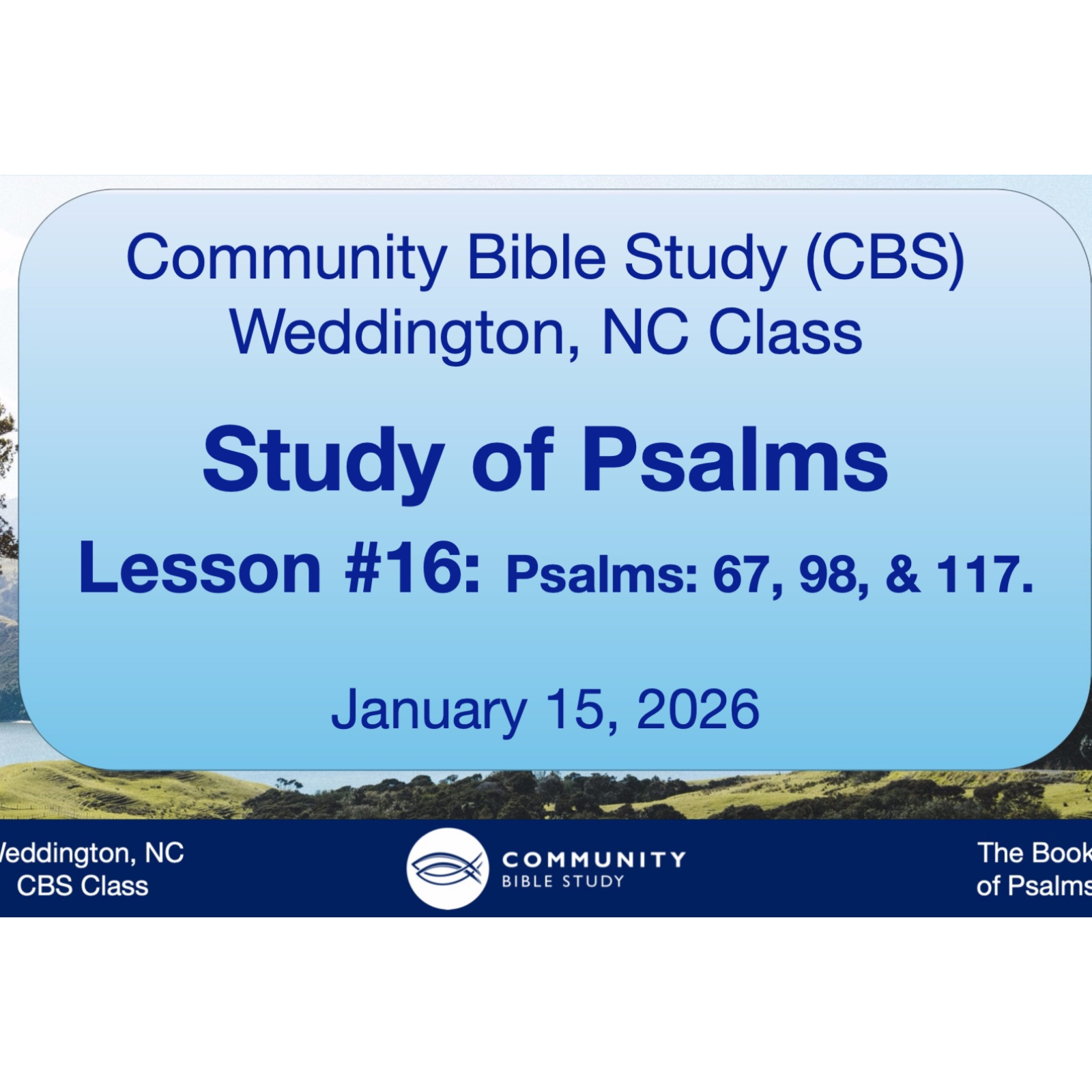 CBS Weddington, NC Class - Psalms Lesson #16 - Psalms 67, 98, and 117 episode artwork
