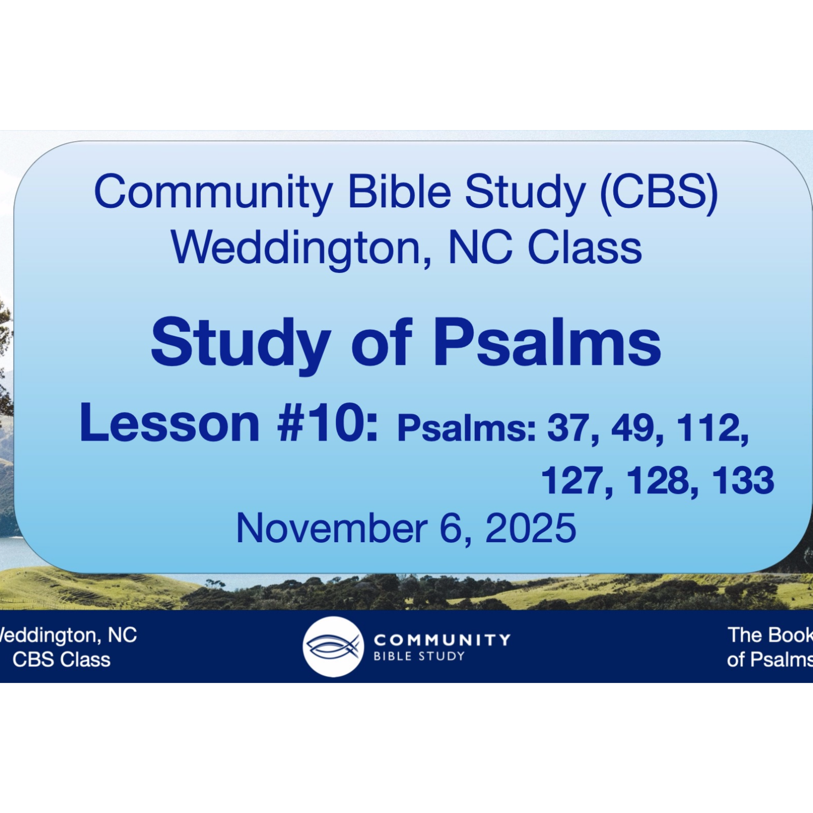 CBS Weddington, NC Class - Psalms Lesson #10 - Psalms 37, 49, 112, 127, 128, 133 episode artwork