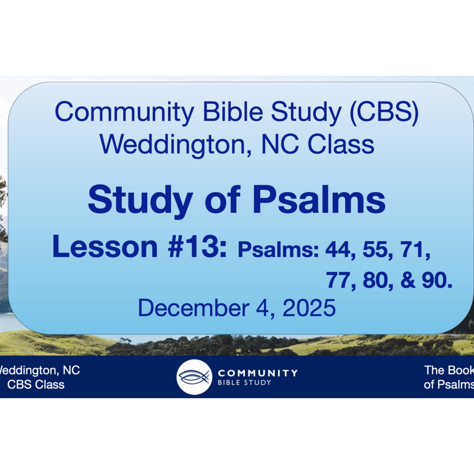 CBS Weddington, Class - Psalms Lesson #13 - Psalms 44, 55, 71, 77, 80, 90. episode artwork