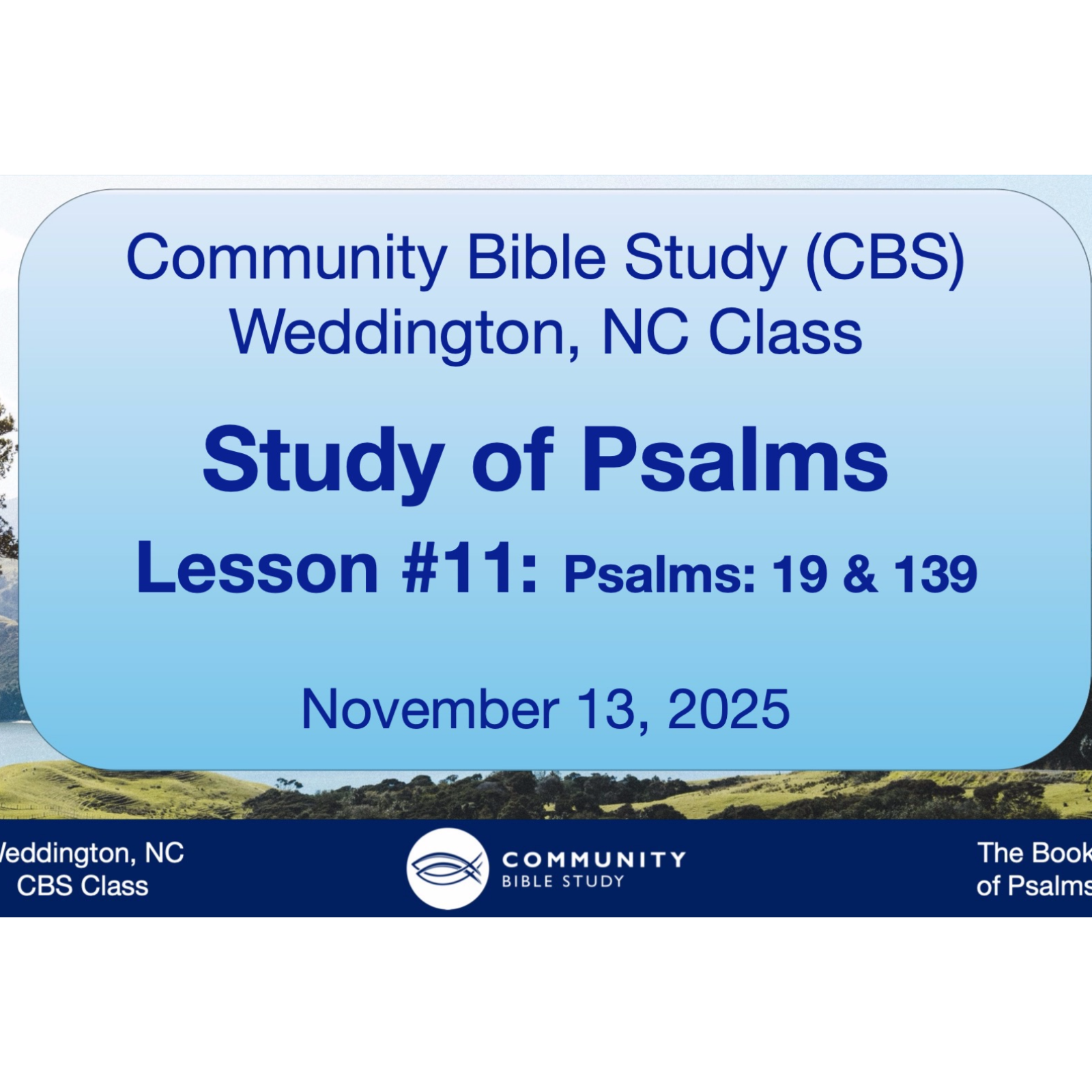 CBS Weddington, NC Class - Psalms Lesson #11 - Psalms 19, 139 episode artwork