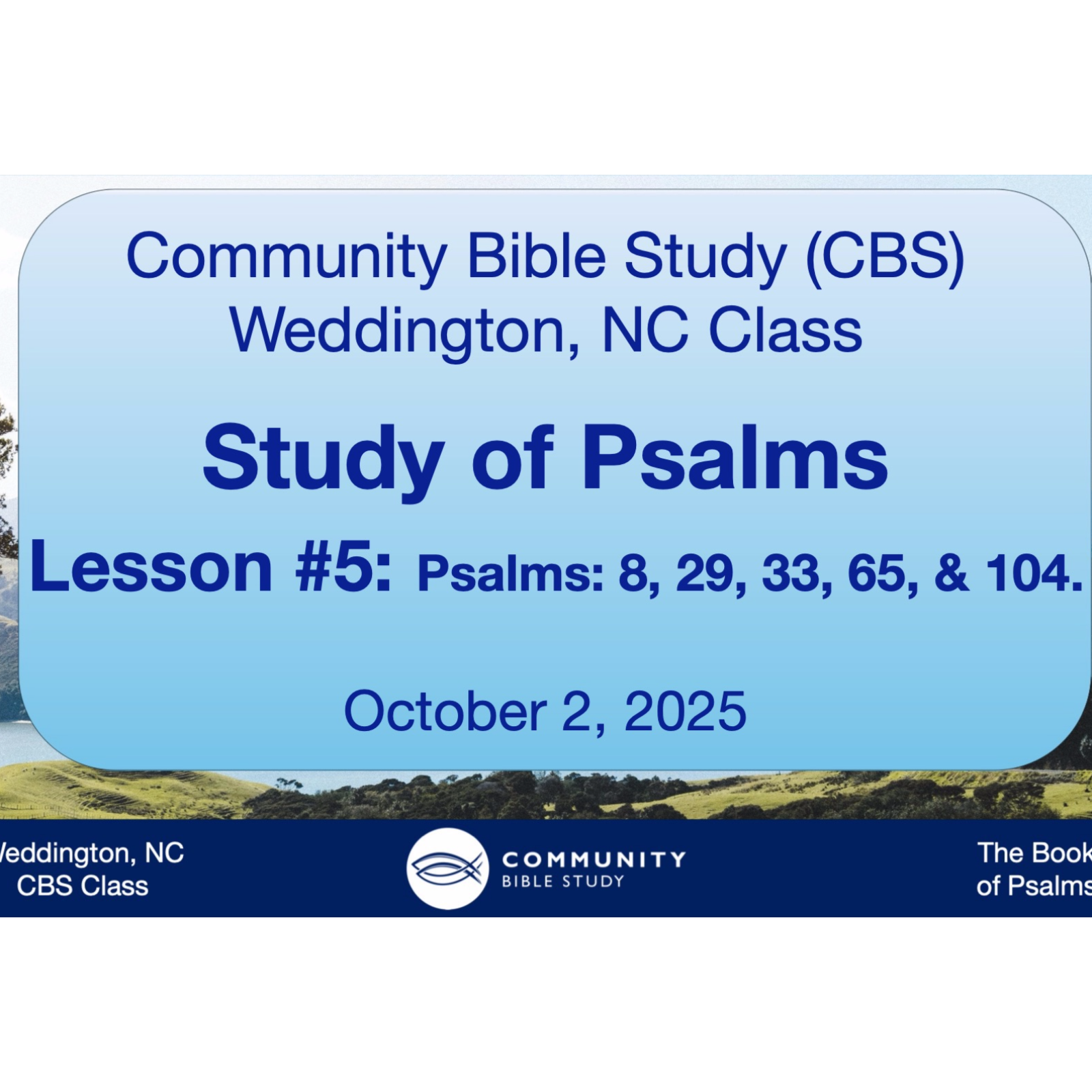CBS Weddington, NC Class - Psalms Lesson #5 - Psalms 8, 29, 33, 65, 104 episode artwork