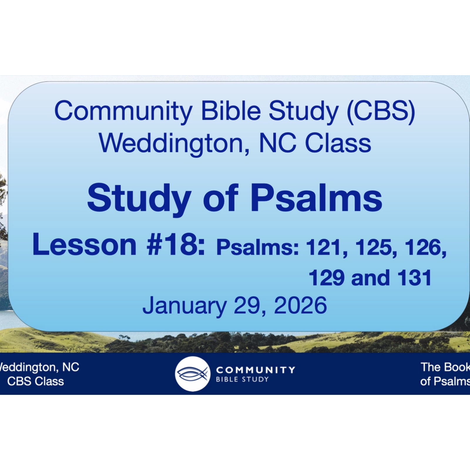 CBS Weddington, NC Class - Study of Psalms Lesson #18 - Psalms 121, 125, 126, 129, 131 episode artwork