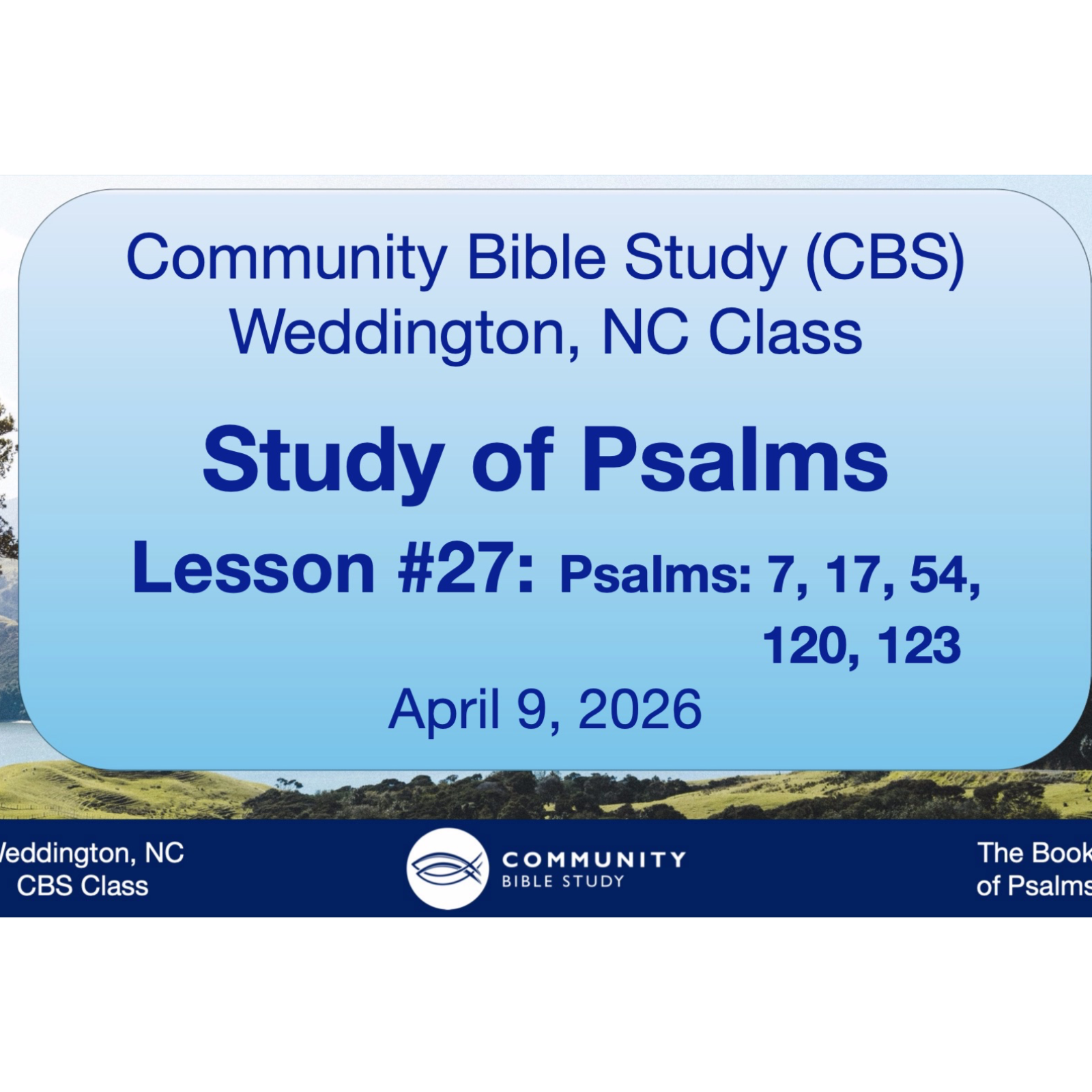 CBS Weddington, NC Class - Study of Psalms Lesson #27 - Psalms 7, 17, 54, 120, 123 episode artwork