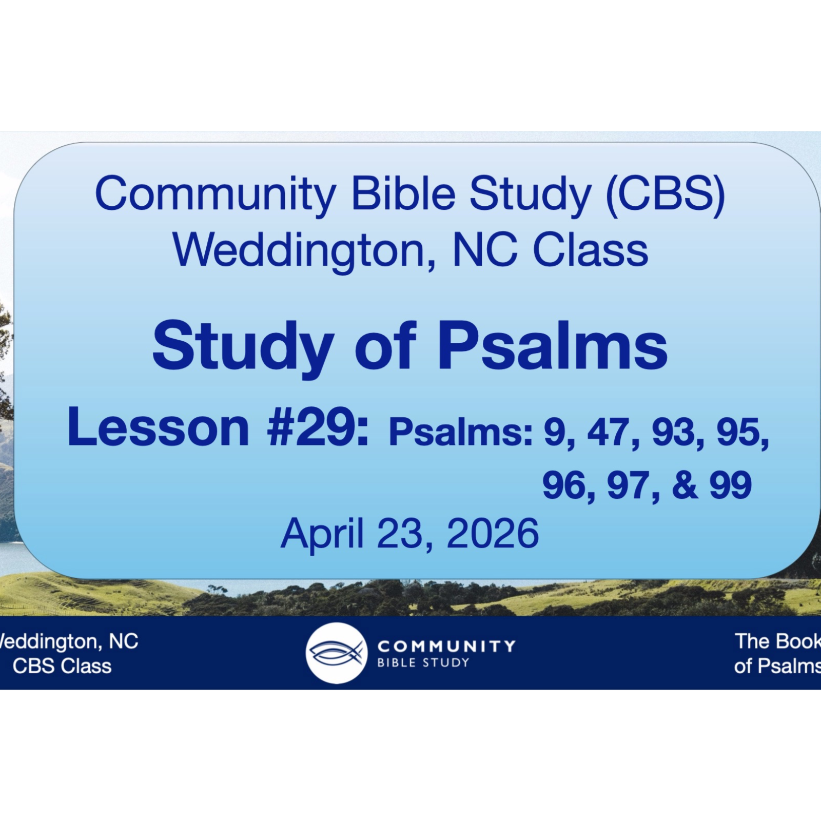 CBS Weddington, NC Class - Study of Psalms Lesson #29 - Psalms 9, 47, 93, 95, 96, 97, 99 episode artwork