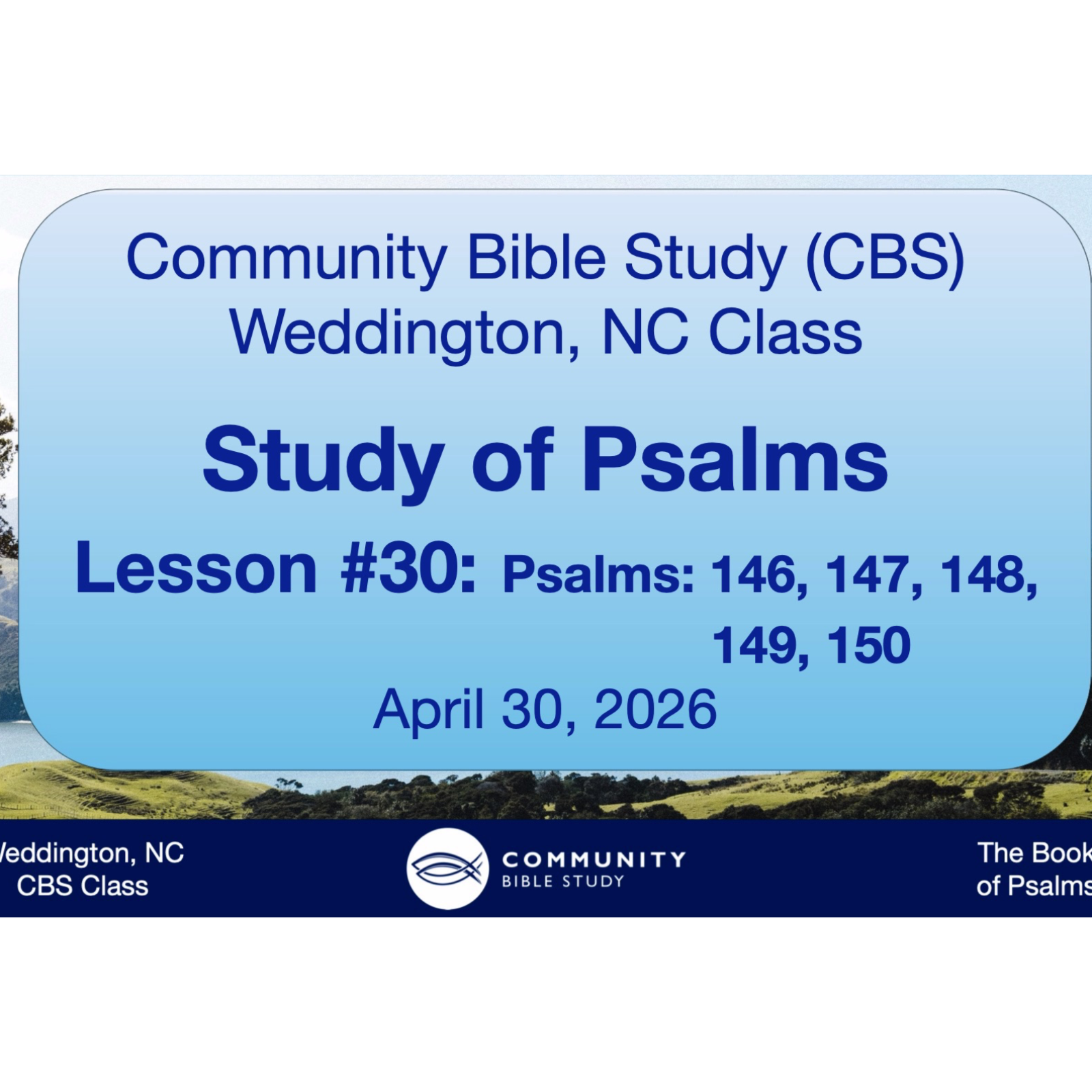 CBS Weddington, NC Class - Study of Psalms Lesson #30 - Psalms 146, 147, 148. 149, 150 episode artwork