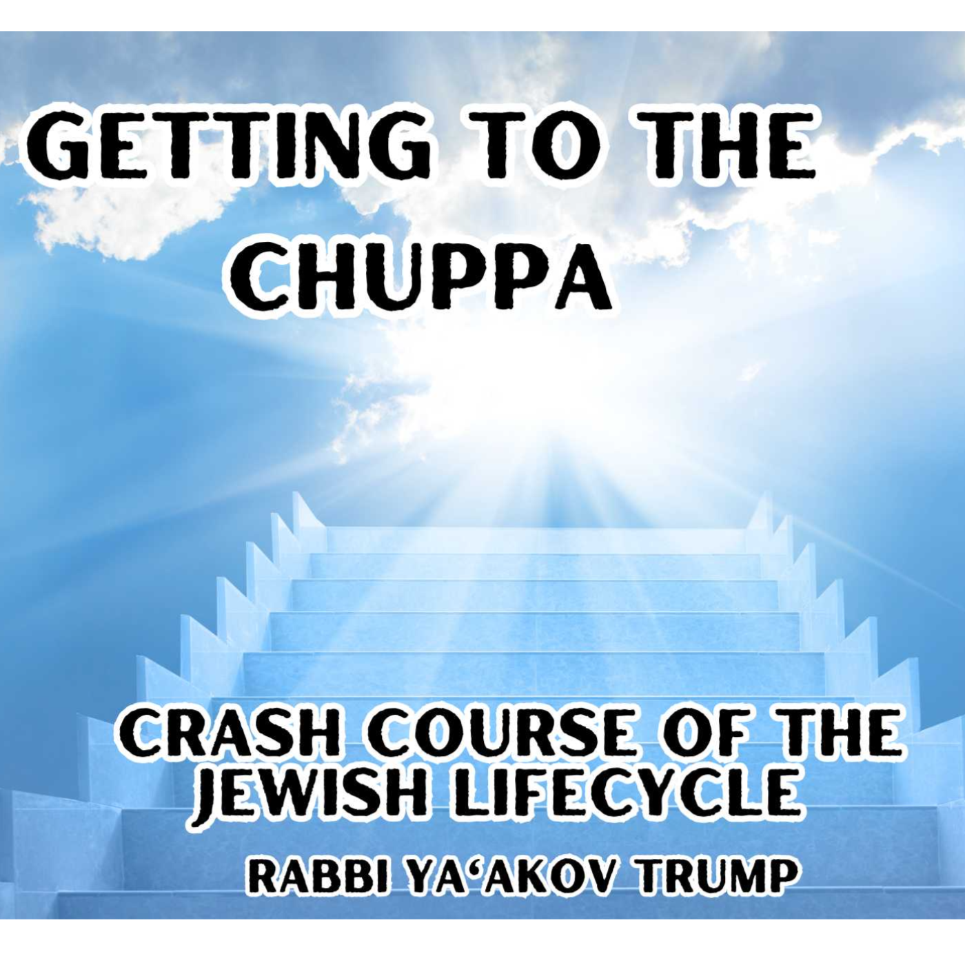 Getting to the Chuppa – Crash Course of the Jewish Lifecycle – Podcast ...