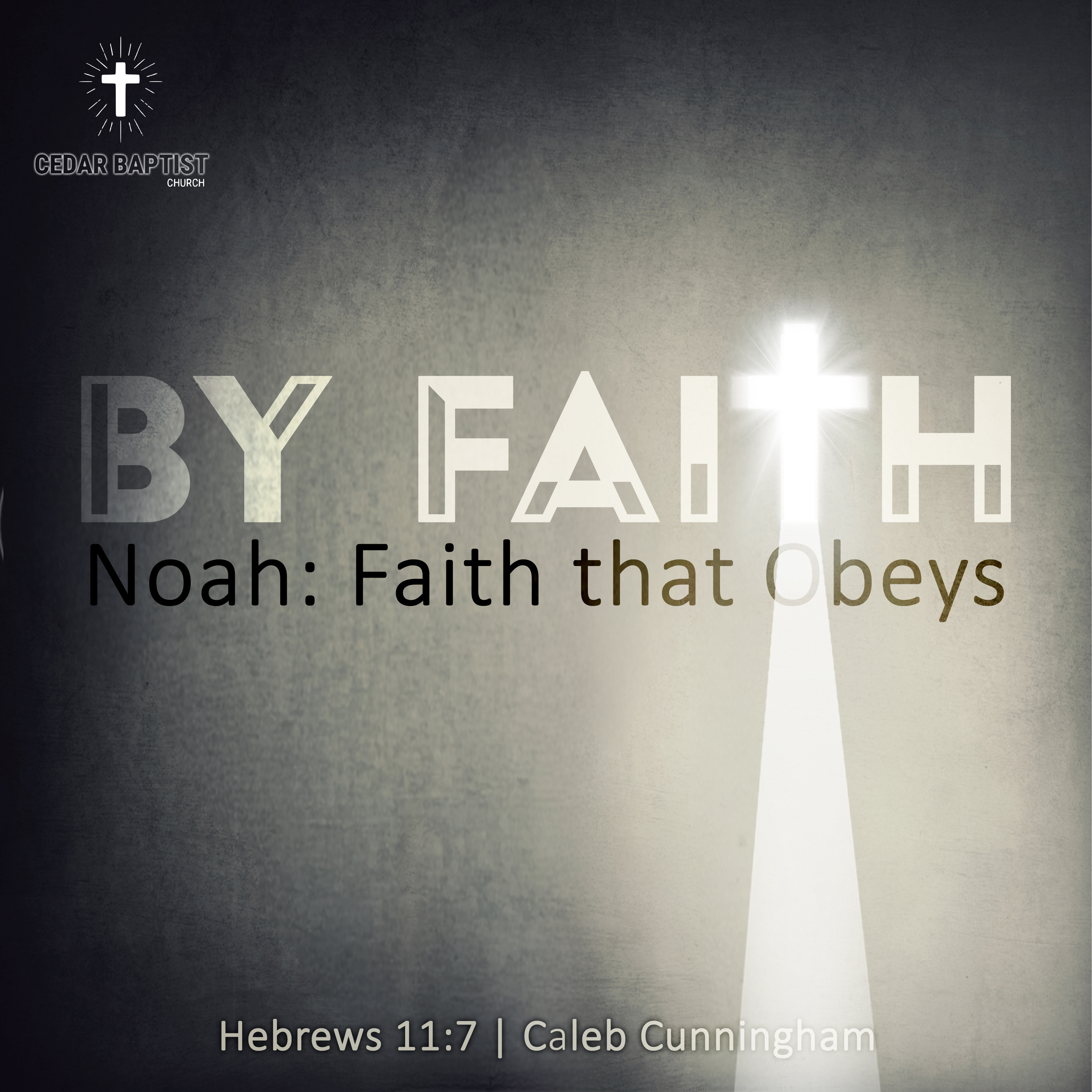 BY FAITH: Noah - Faith that Obeys | Hebrews 11:7| Caleb Cunningham episode artwork