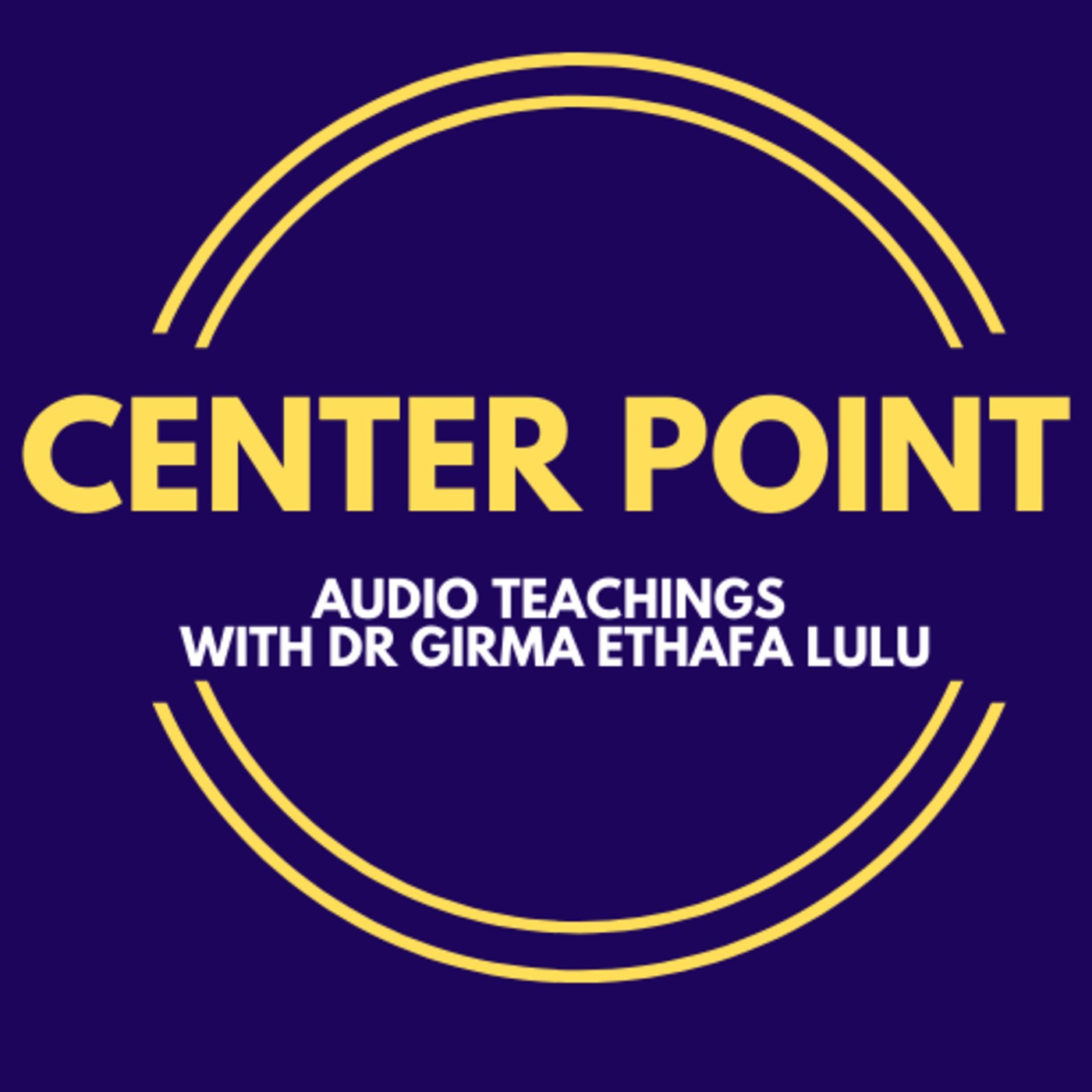 Center Point Message . የሴንተር ፖይንት መልእክት  Audio with Dr Girma E Lulu